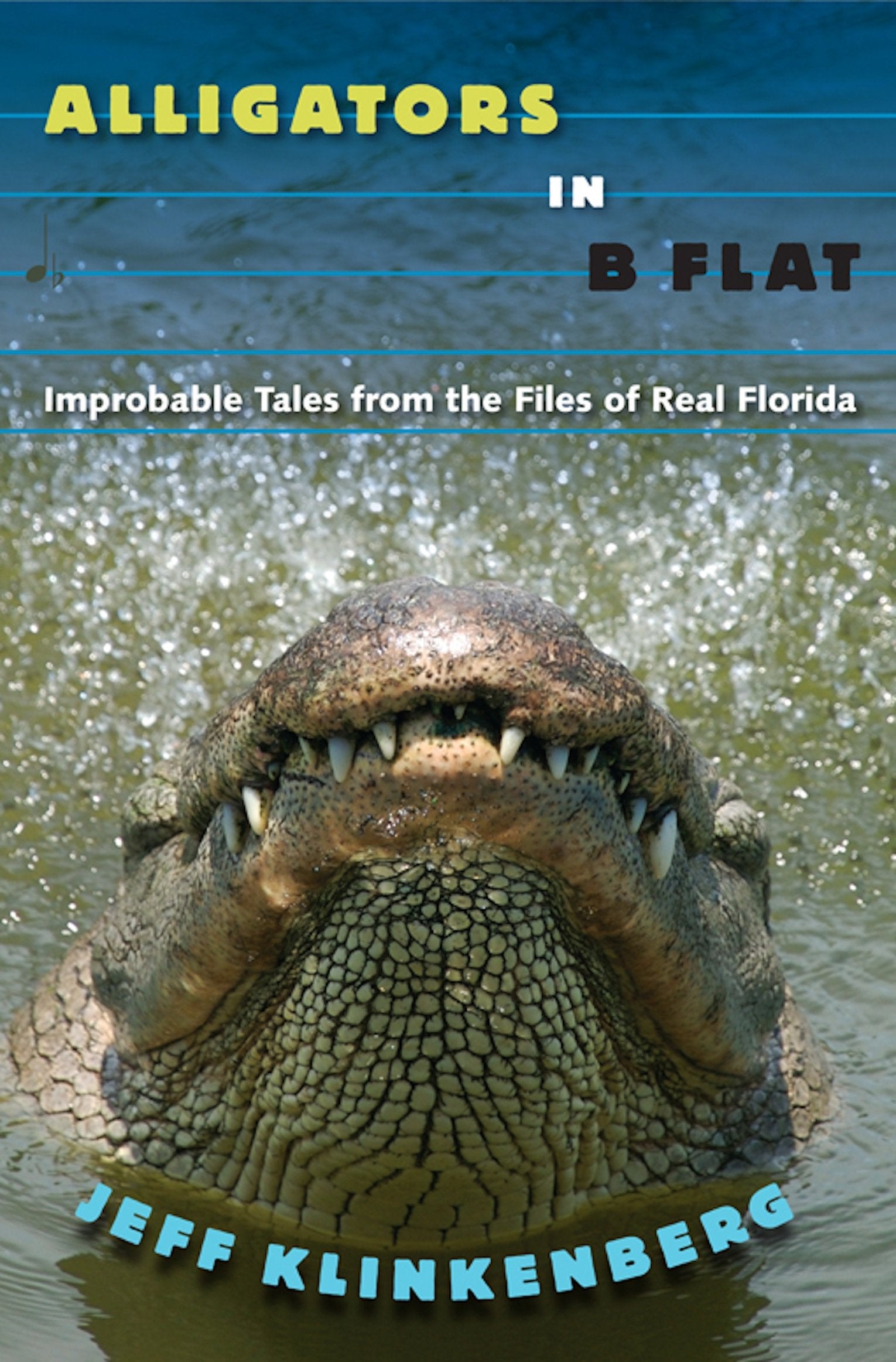 Alligators In Bflat: Improbable Tales From The Files Of Real Florida (Florida History And Culture),New