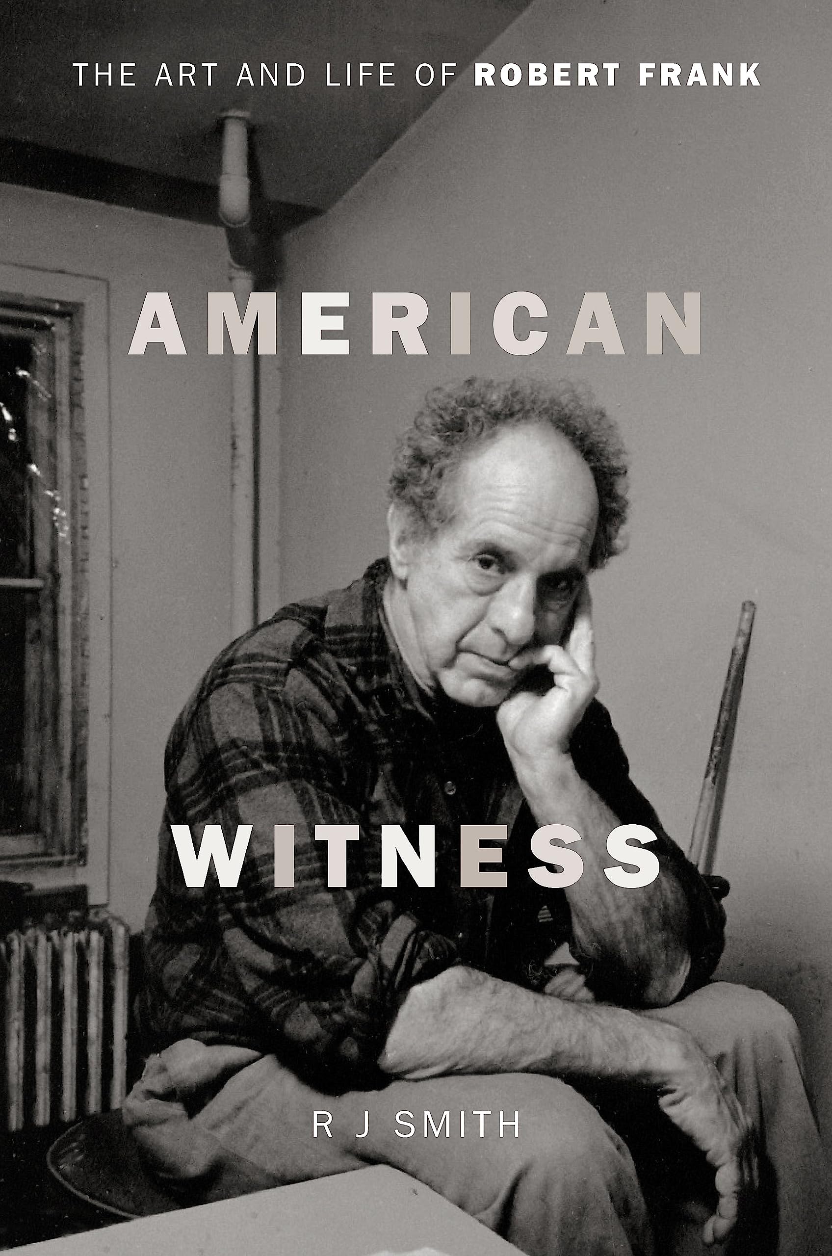 American Witness: The Art and Life of Robert Frank,Used