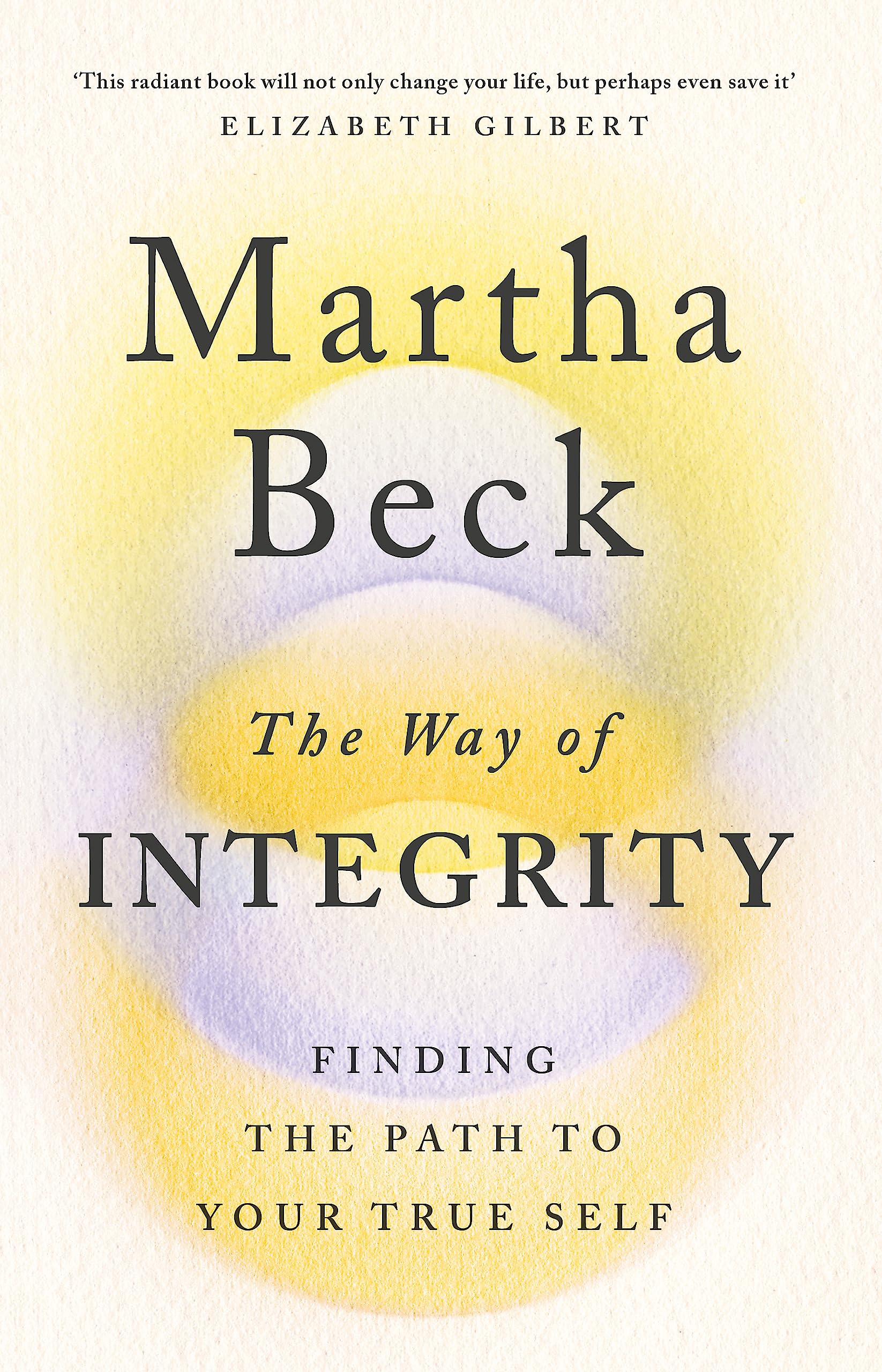 The Way of Integrity: Finding the path to your true self,New