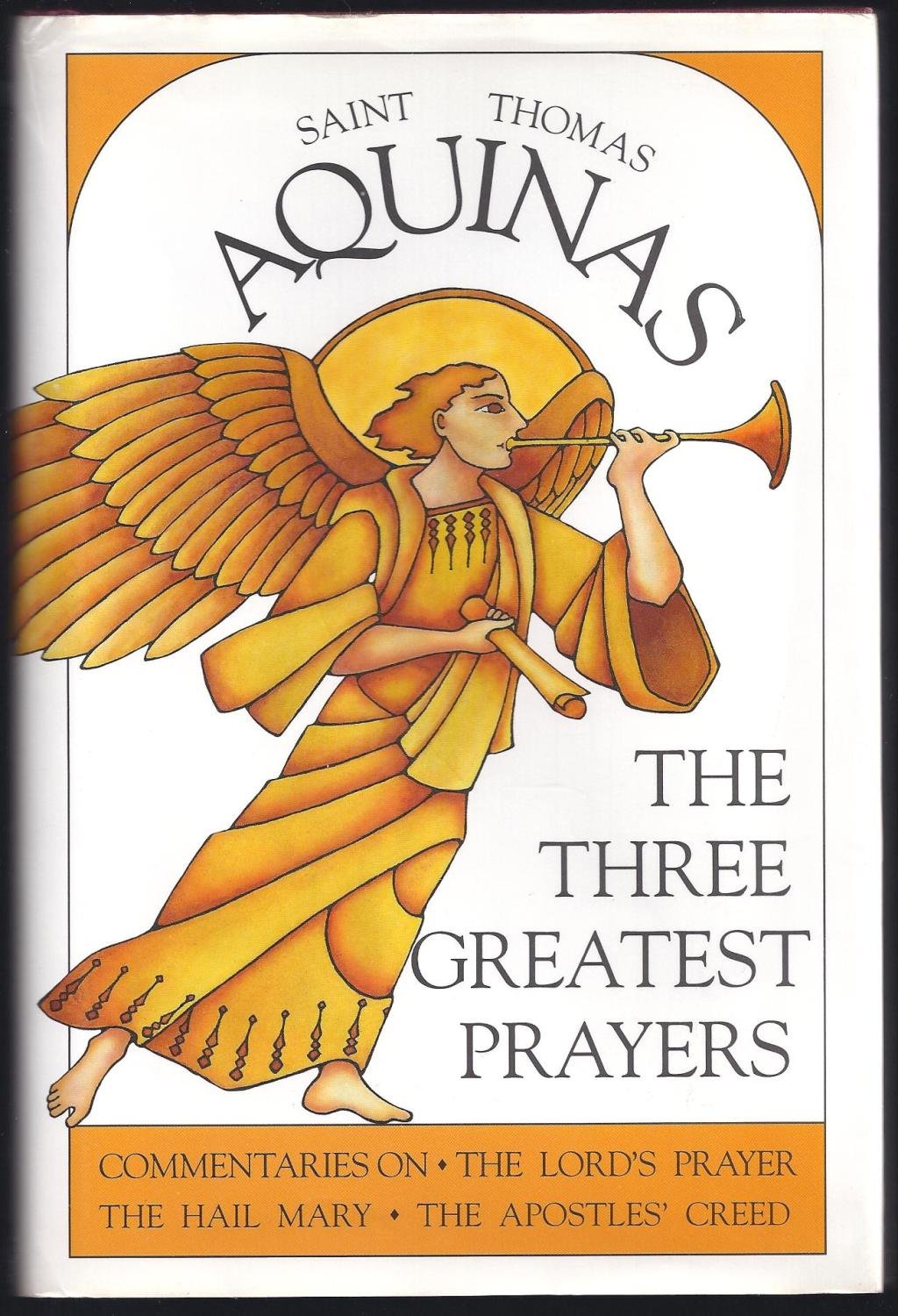 The Three Greatest Prayers: Commentaries on the Lord's Prayer, the Hail Mary, and the Apostle's Creed,Used