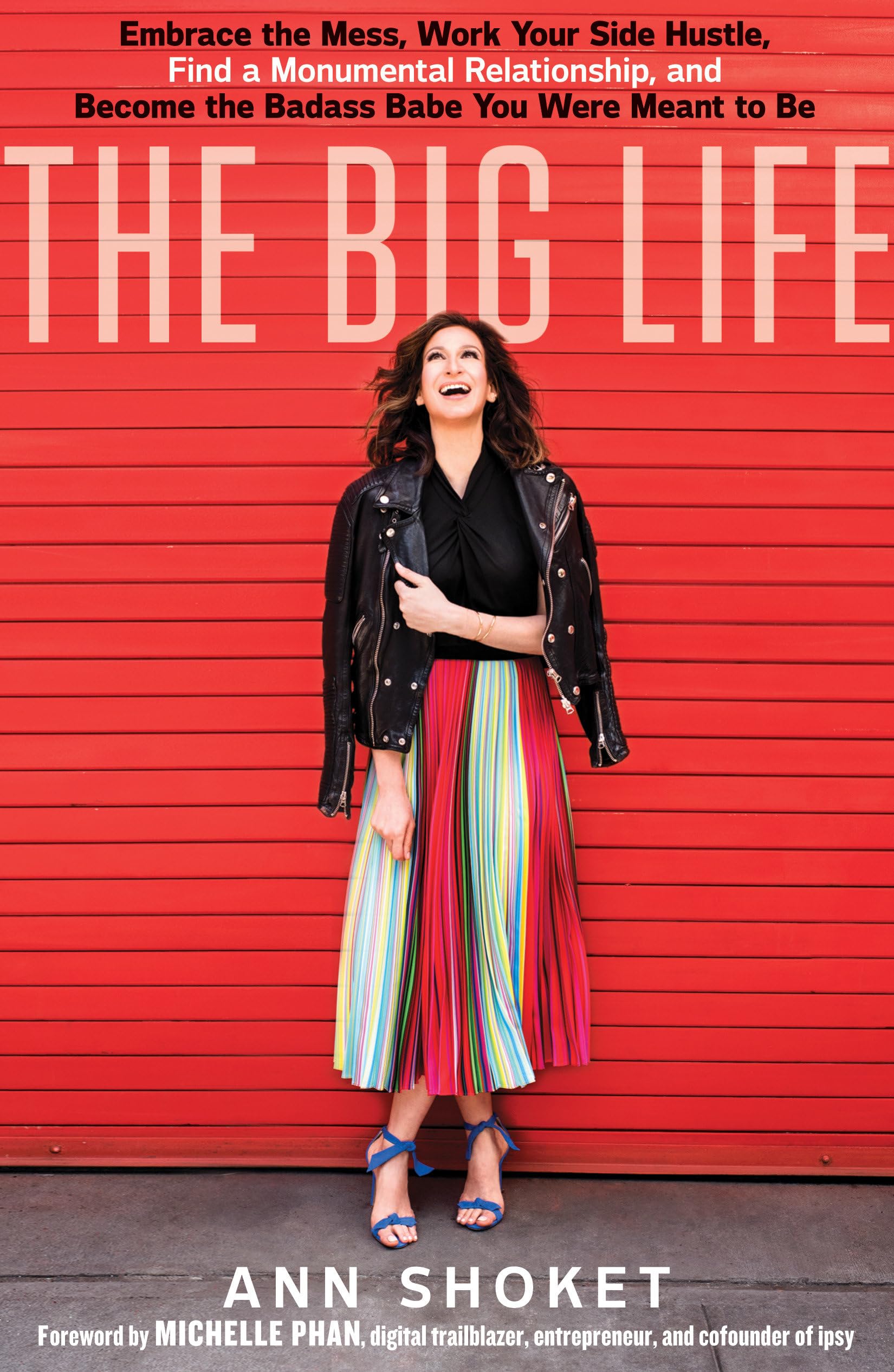 The Big Life: Embrace the Mess, Work Your Side Hustle, Find a Monumental Relationship, and Become the Badass Babe You Were Meant,Used