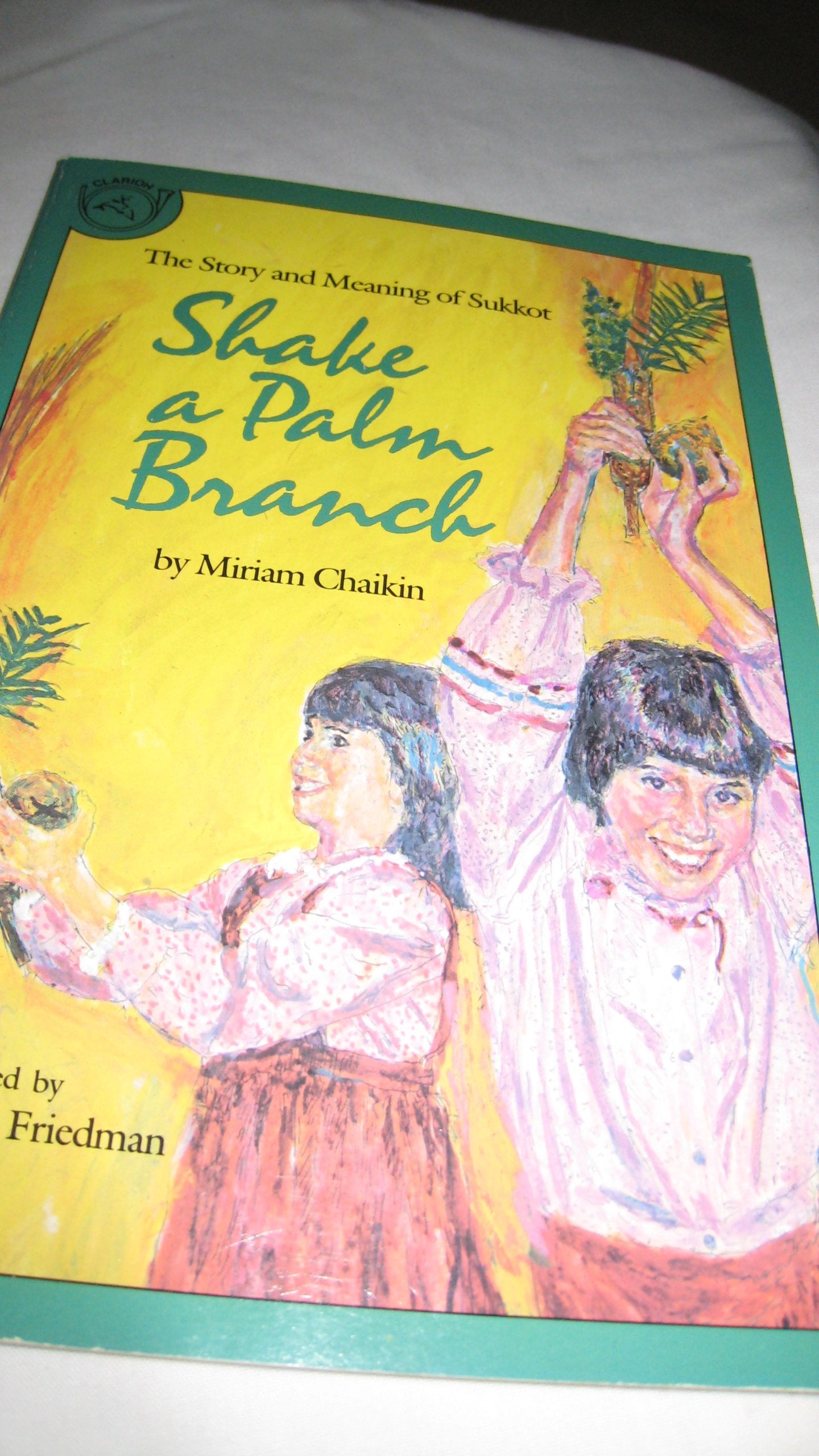 Shake a Palm Branch: The Story and Meaning of Sukkot,Used