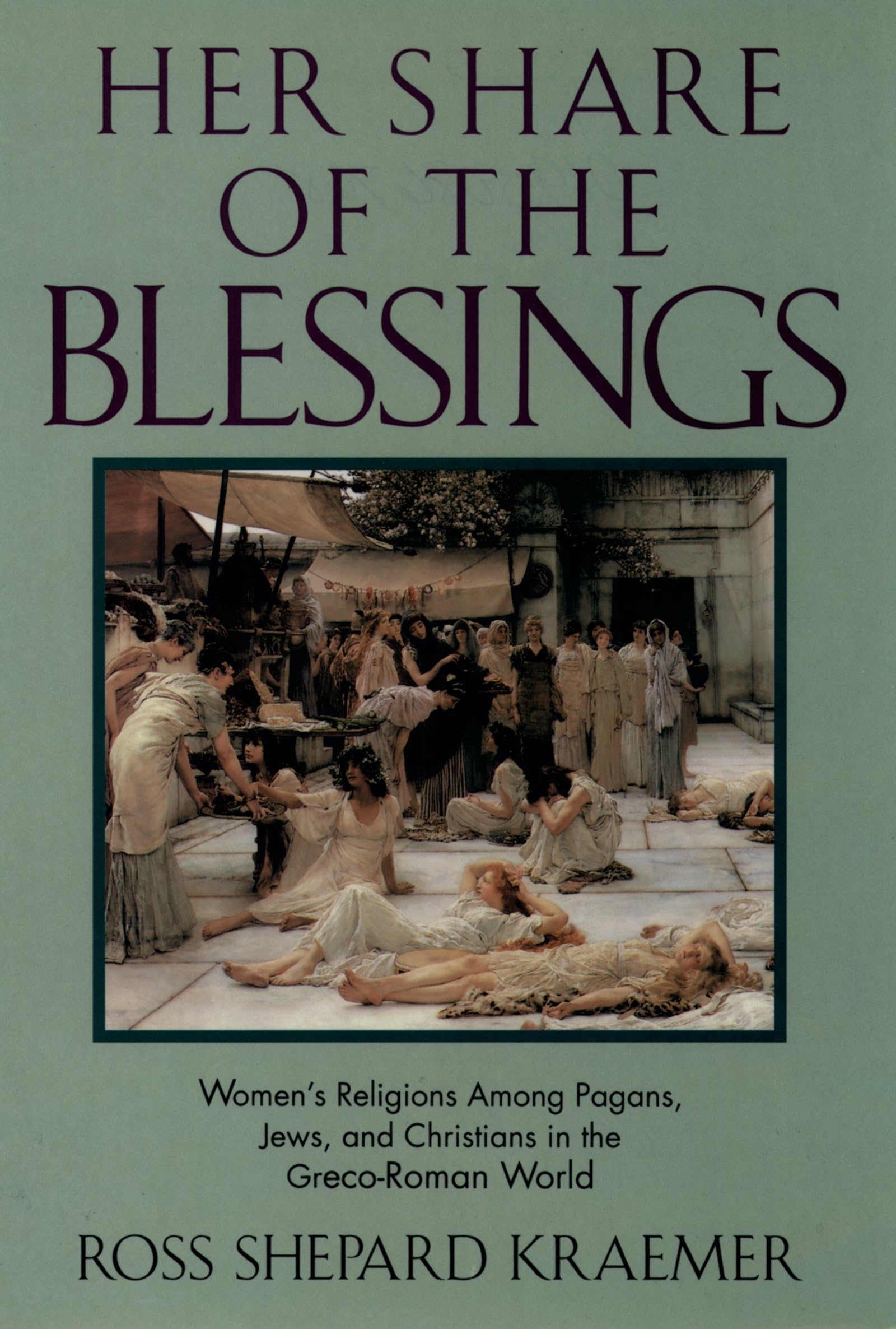 Her Share Of The Blessings: Women'S Religions Among Pagans, Jews, And Christians In The Grecoroman World (Oxford Paperbacks),New