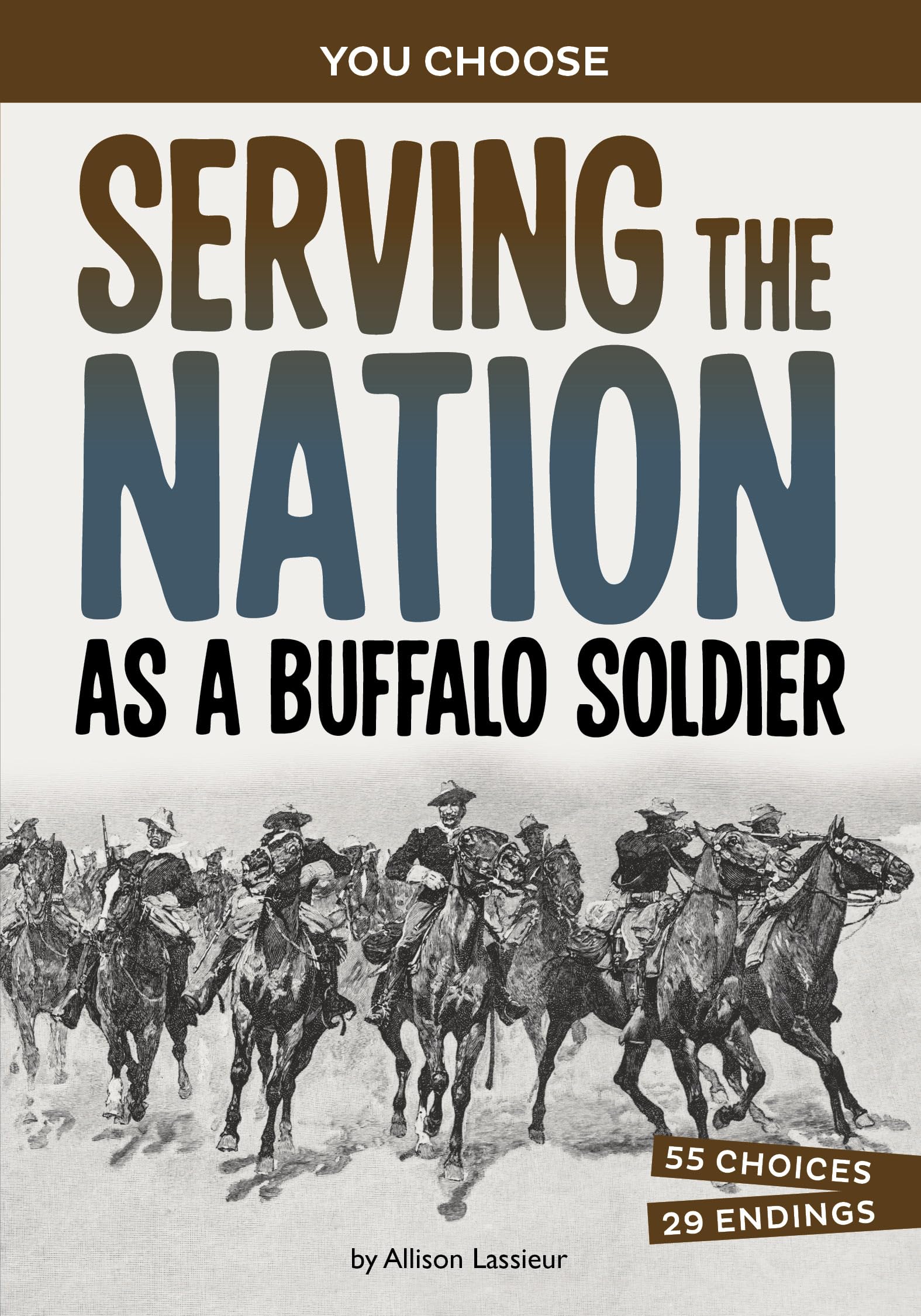 Serving the Nation As a Buffalo Soldier: A Historyseeking Adventure (You Choose: Seeking History),New