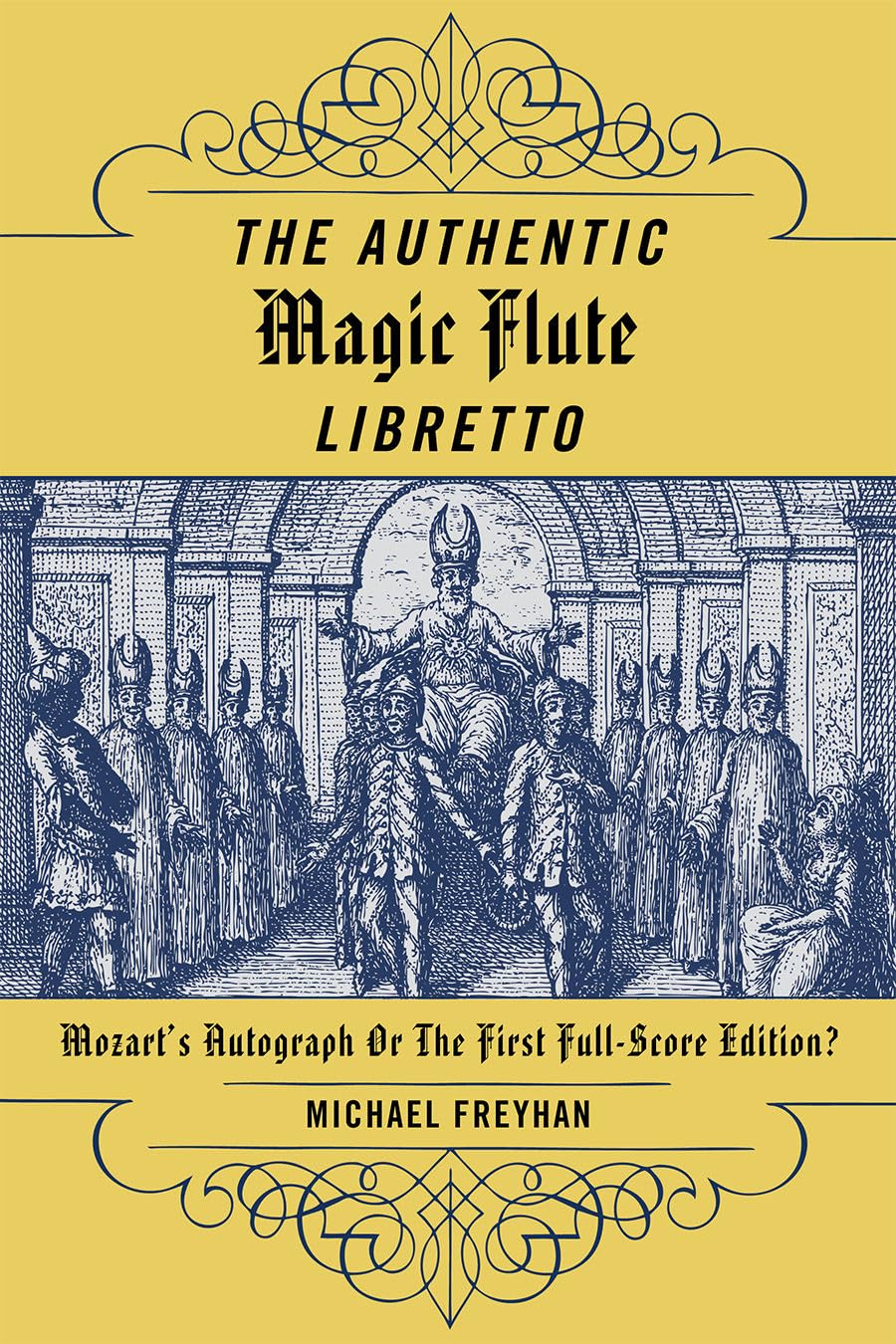 The Authentic Magic Flute Libretto: Mozart'S Autograph Or The First Fullscore Edition?,Used