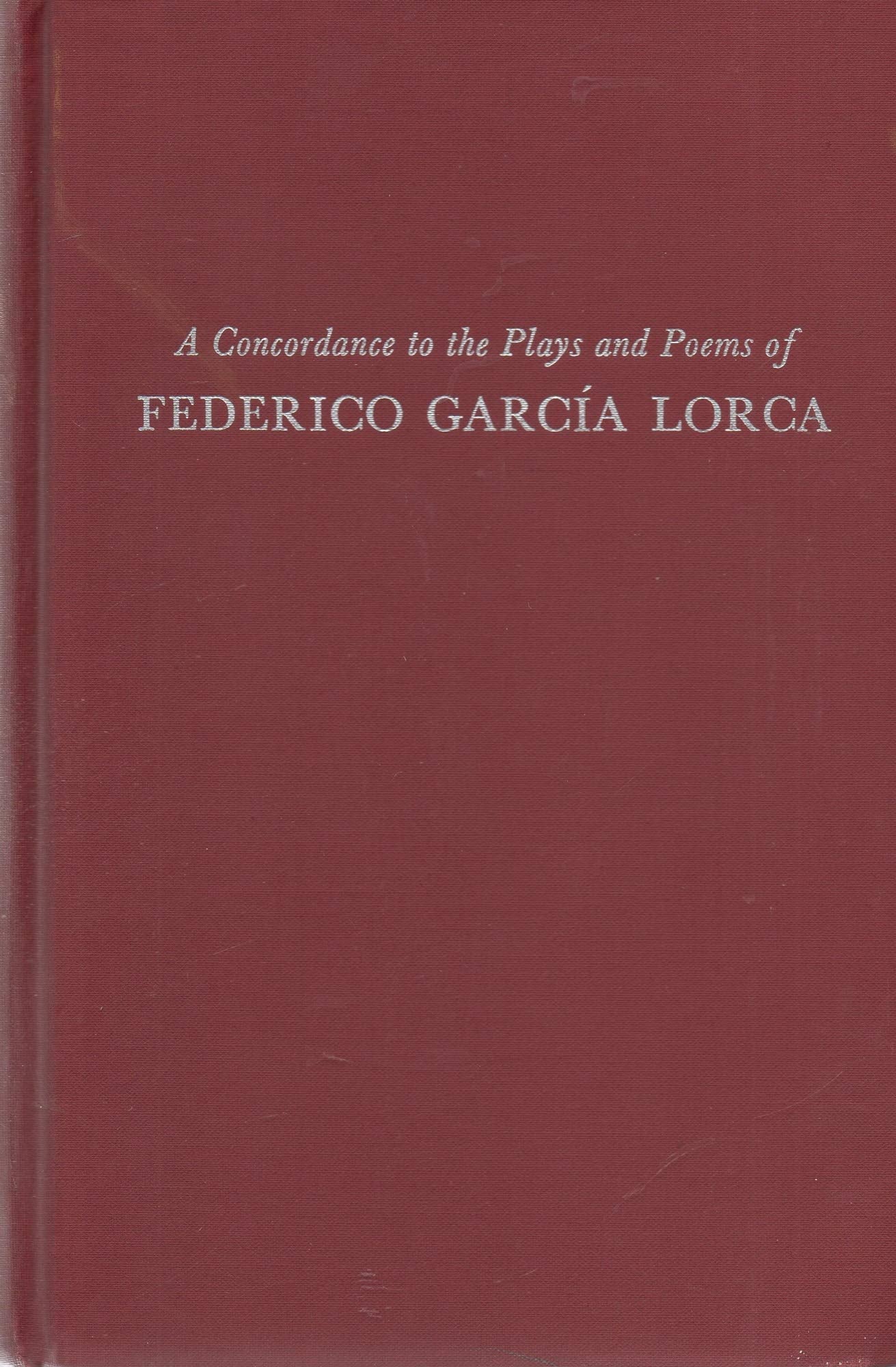 Concordance to the Plays and Poems of Federico Garcia Lorca,Used