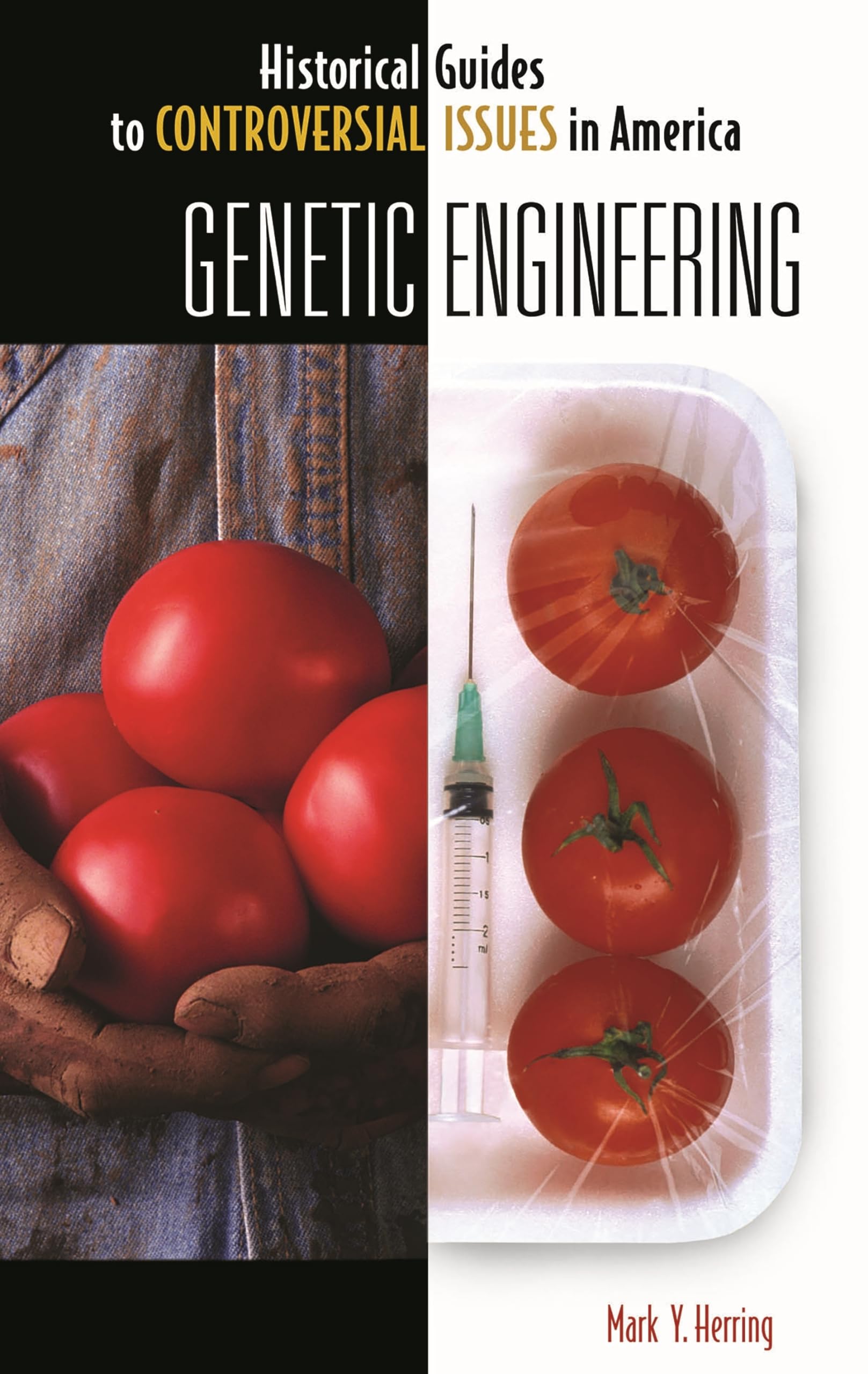 Genetic Engineering (Historical Guides To Controversial Issues In America)