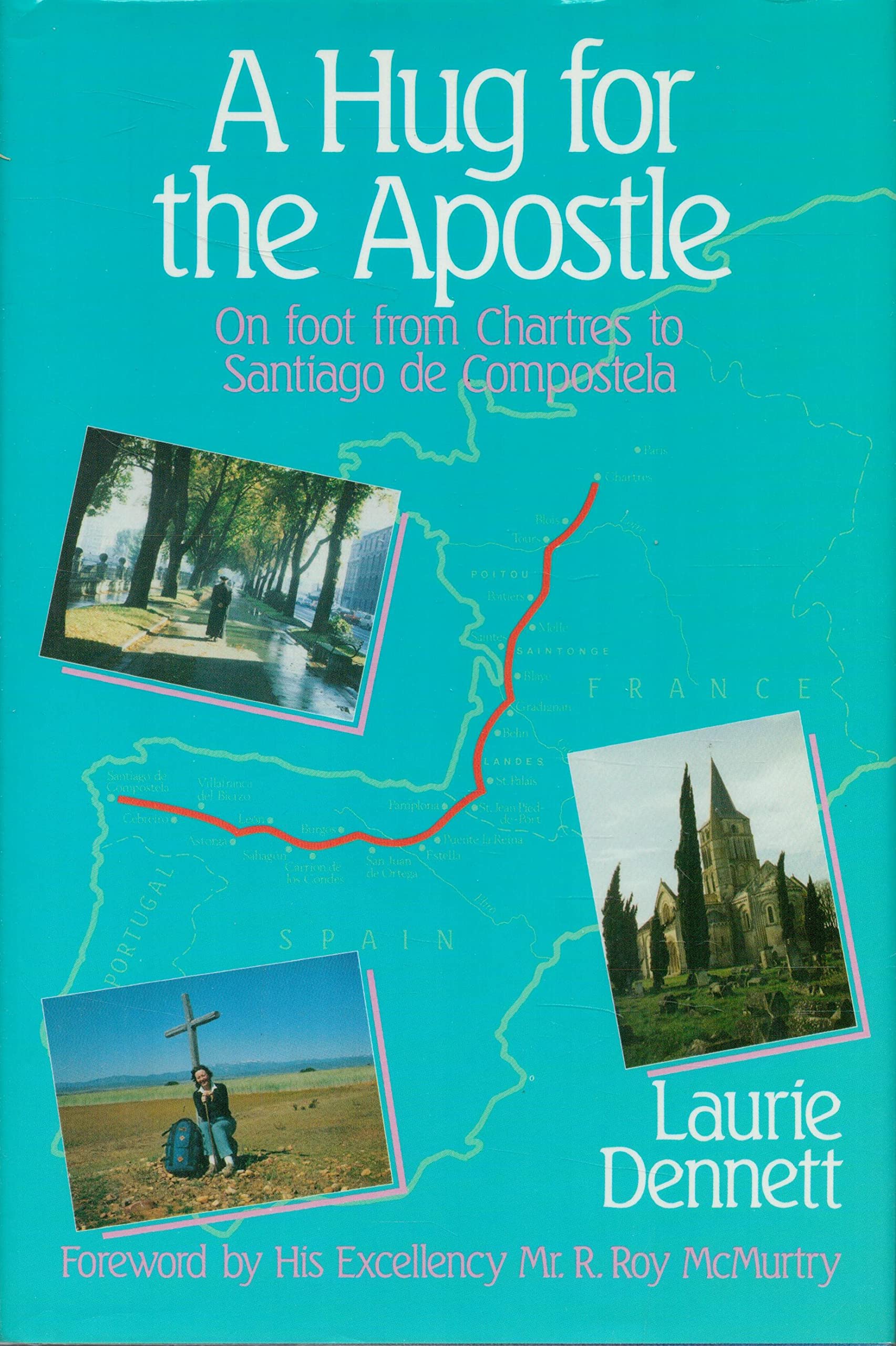 A Hug For The Apostle : On Foot From Chartres To Santiago De Compostela,Used