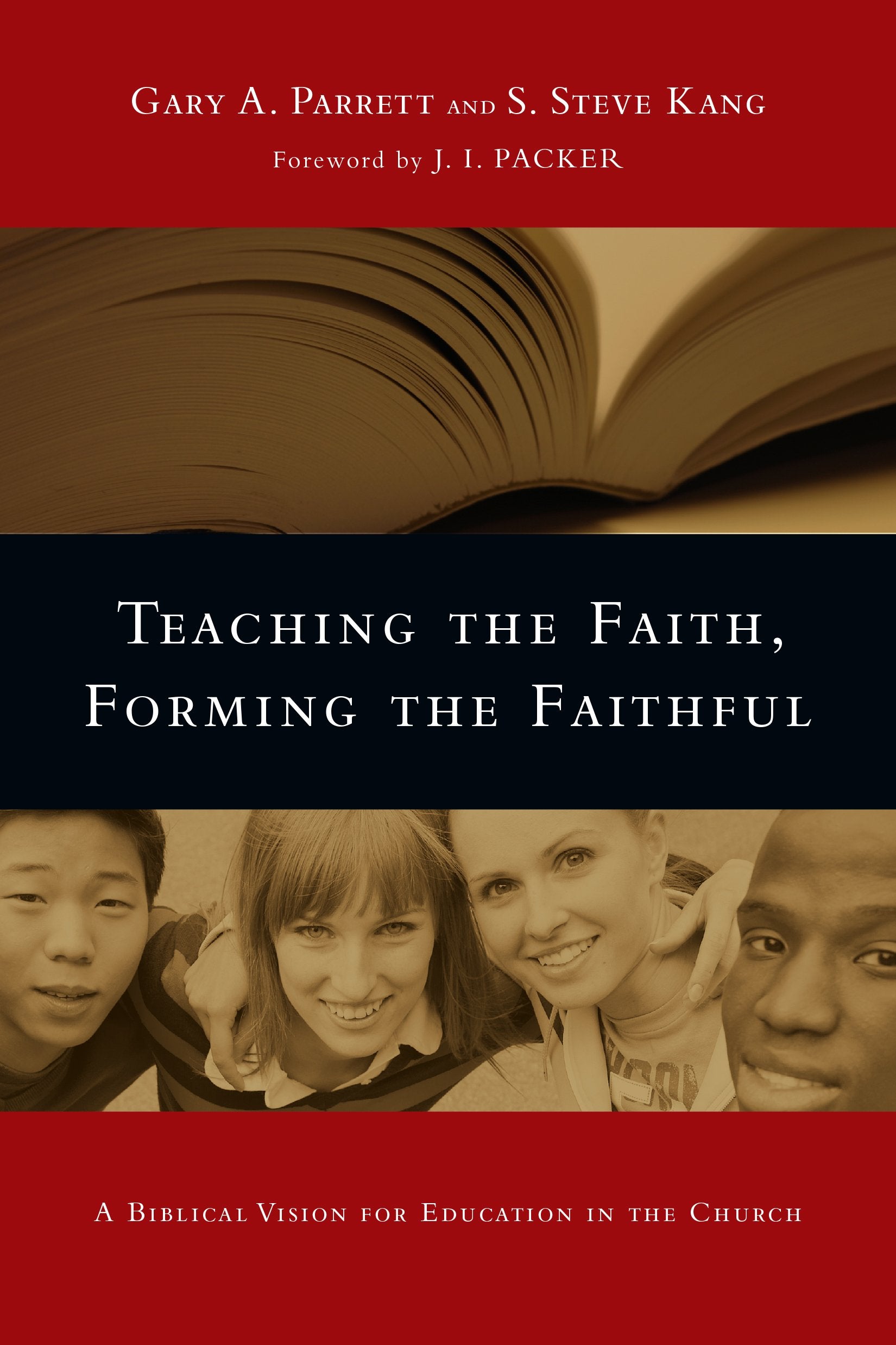 Teaching The Faith, Forming The Faithful: A Biblical Vision For Education In The Church