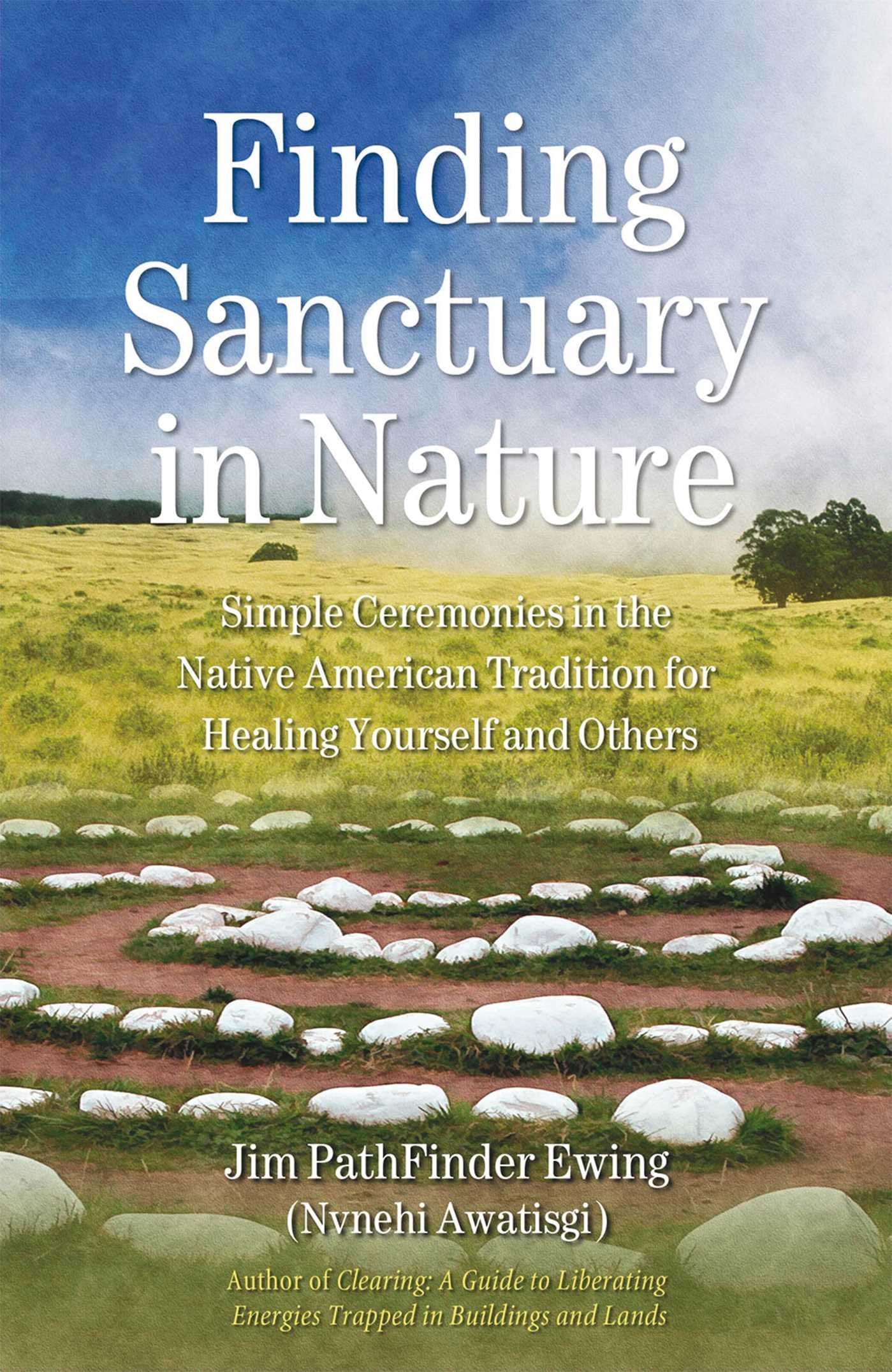 Finding Sanctuary in Nature: Simple Ceremonies in the Native American Tradition for Healing Yourself and Others,Used