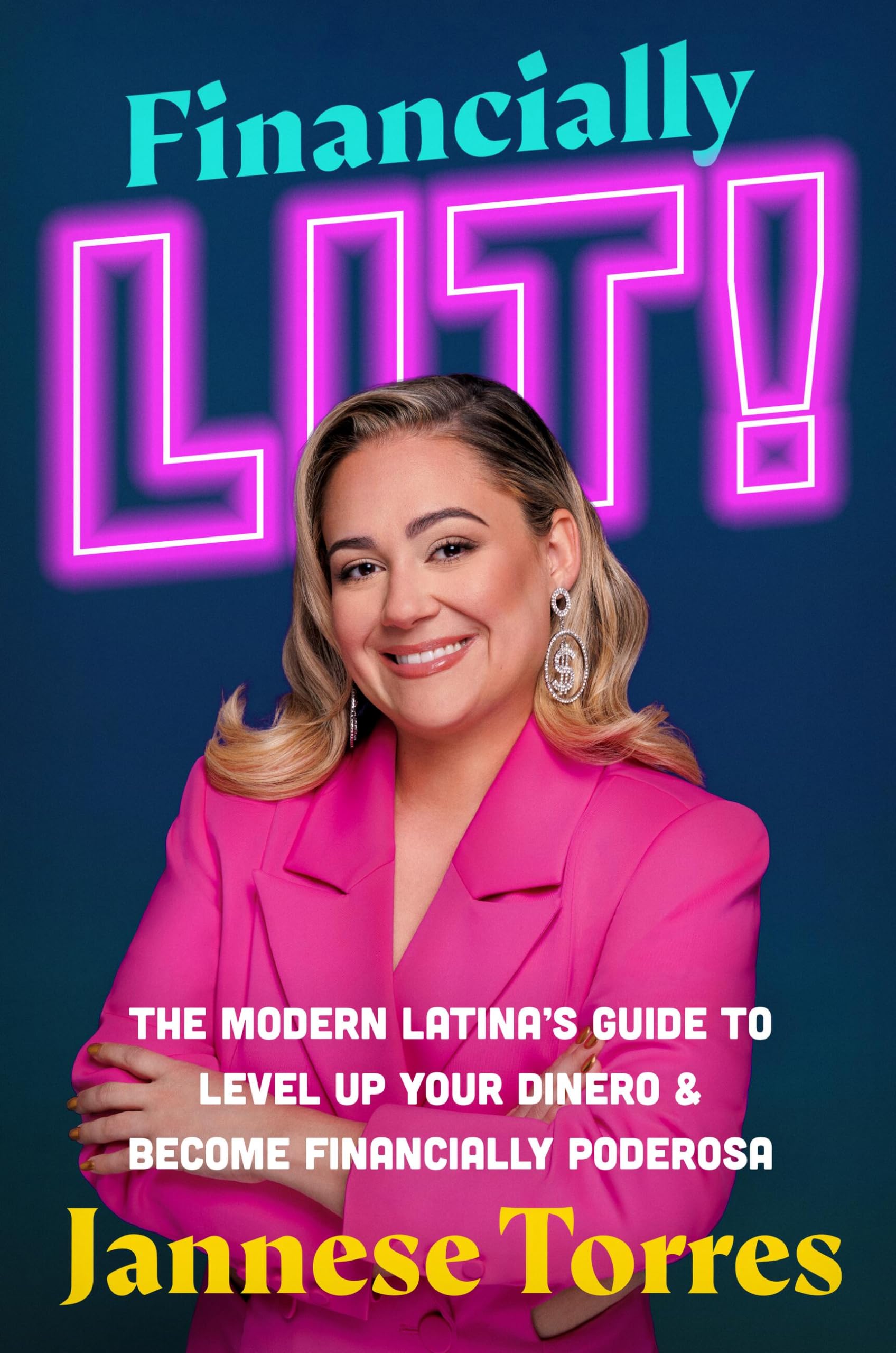 Financially Lit!: The Modern Latinas Guide To Level Up Your Dinero & Become Financially Poderosa,New