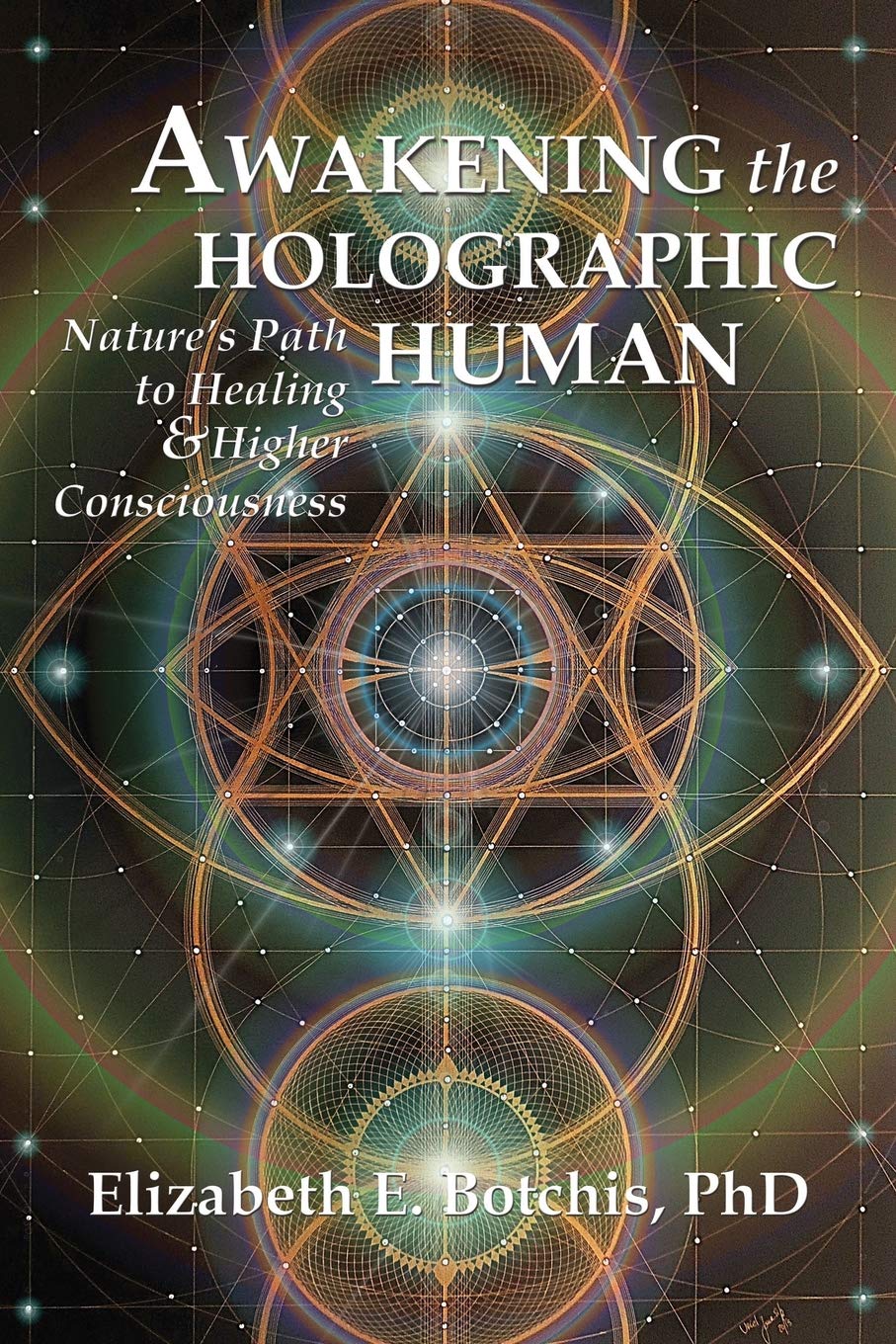 Awakening the Holographic Human: Nature's Path to Healing and Higher Consciousness,Used