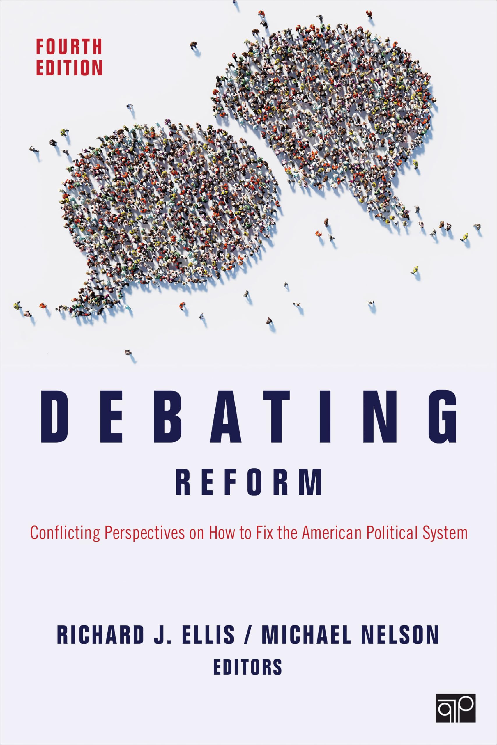 Debating Reform: Conflicting Perspectives on How to Fix the American Political System,New