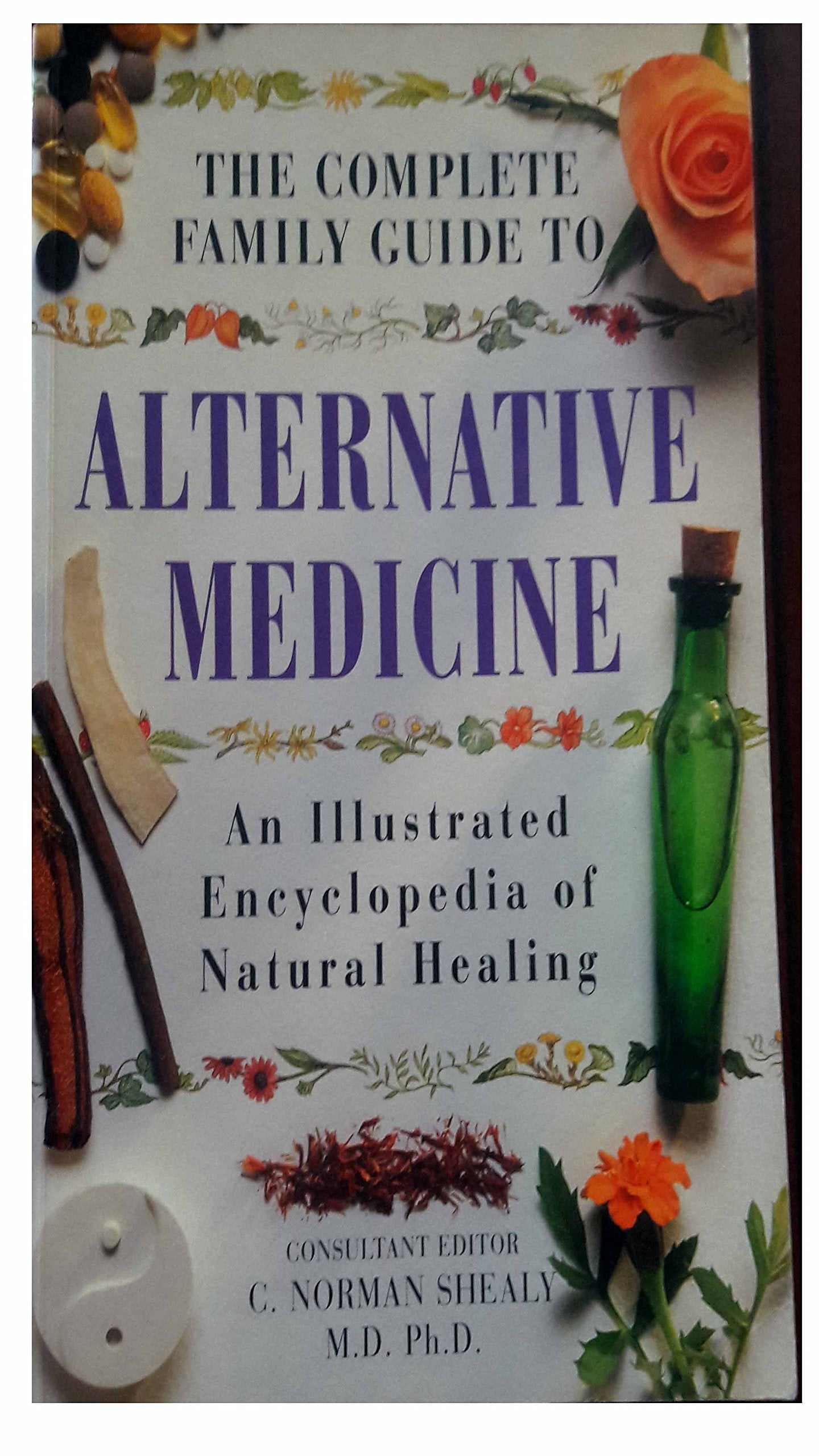 The Complete Family Guide To Alternative Medicine: An Illustrated Encyclopedia Of Natural Healing,Used