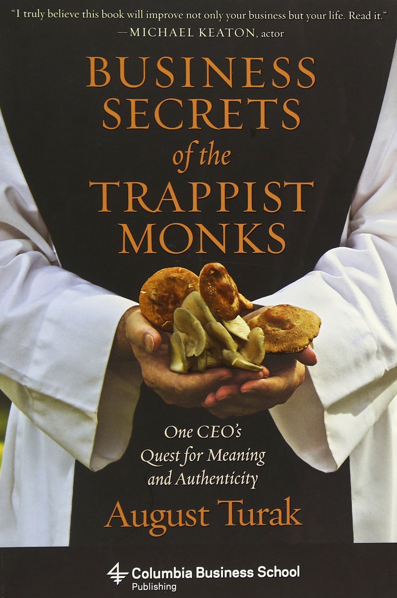 Business Secrets of the Trappist Monks: One CEO's Quest for Meaning and Authenticity (Columbia Business School Publishing),New