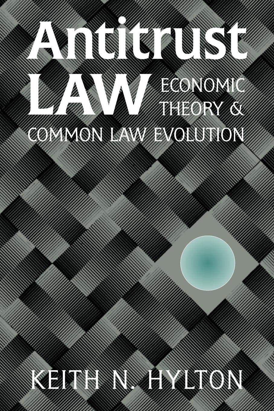 Antitrust Law: Economic Theory and Common Law Evolution,Used