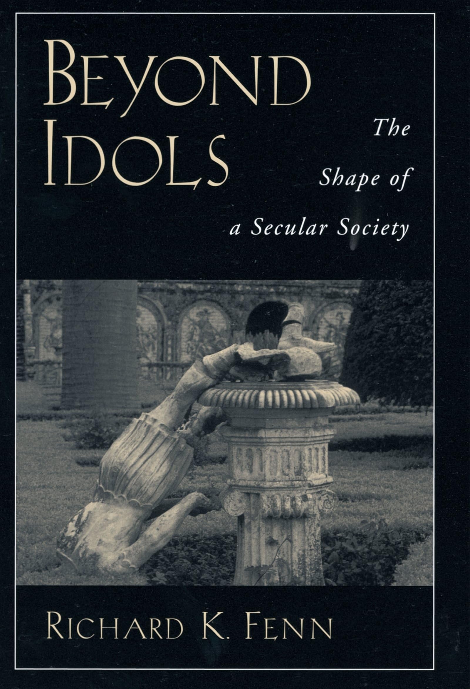 Beyond Idols: The Shape of a Secular Society,Used