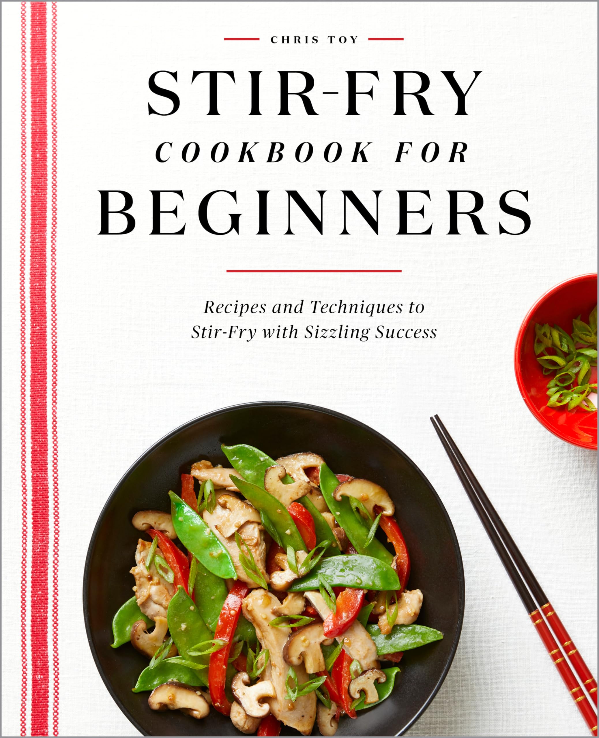 StirFry Cookbook for Beginners: Recipes and Techniques to StirFry with Sizzling Success,New