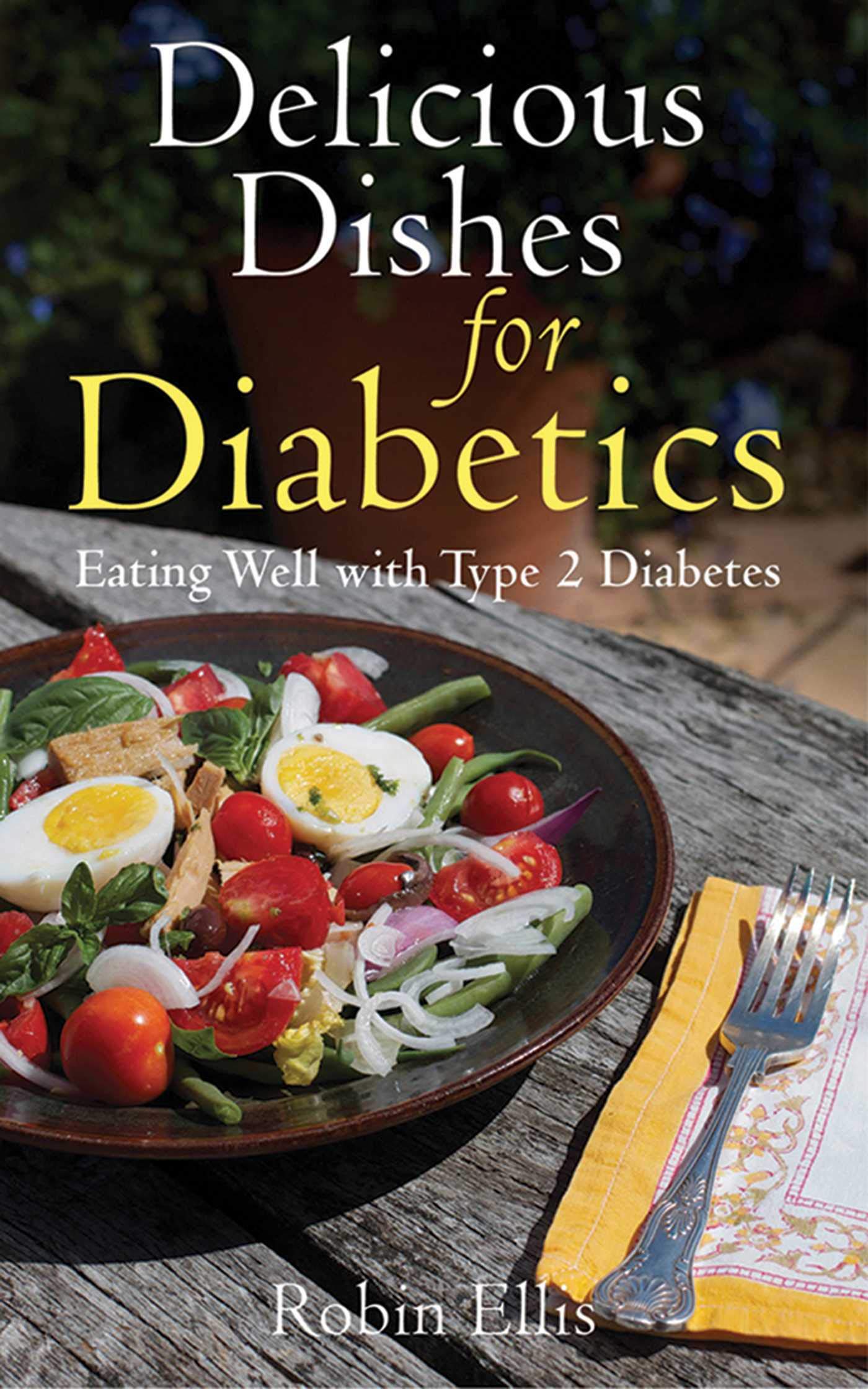 Delicious Dishes for Diabetics: Eating Well with Type2 Diabetes,New