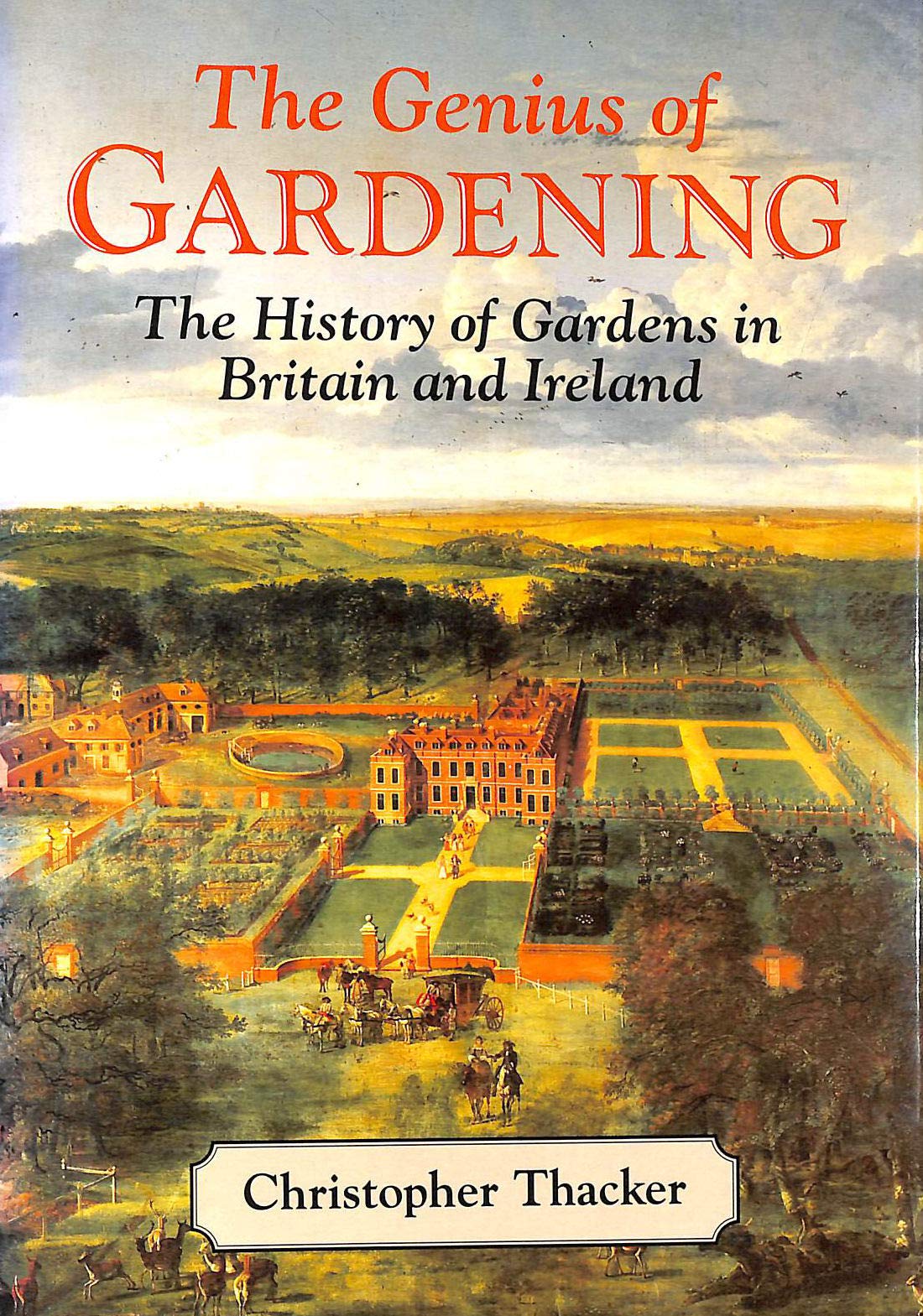 The genius of gardening: The history of gardens in Britain and Ireland,Used
