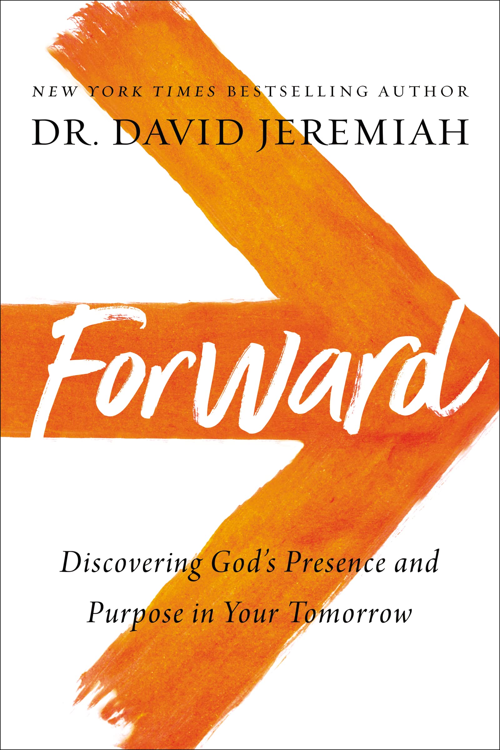 Forward: Discovering Gods Presence And Purpose In Your Tomorrow,New