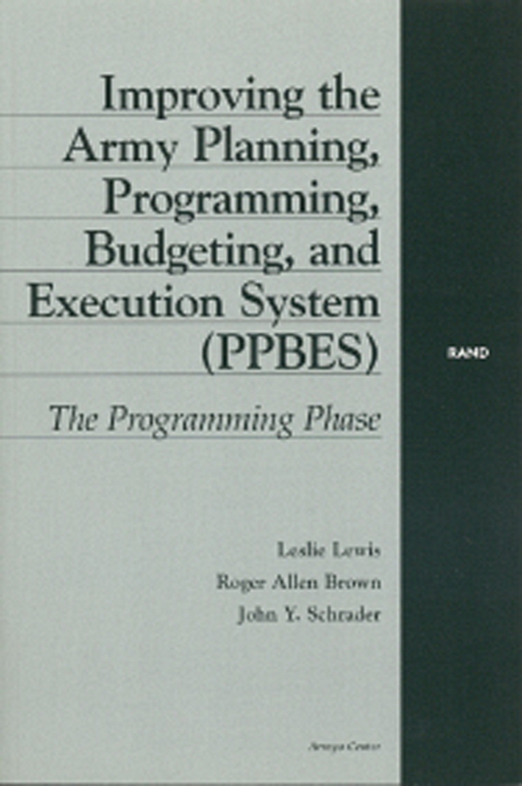 Improving The Army Planning, Programming, Budgeting, And Execution System: The Programming Phase,New