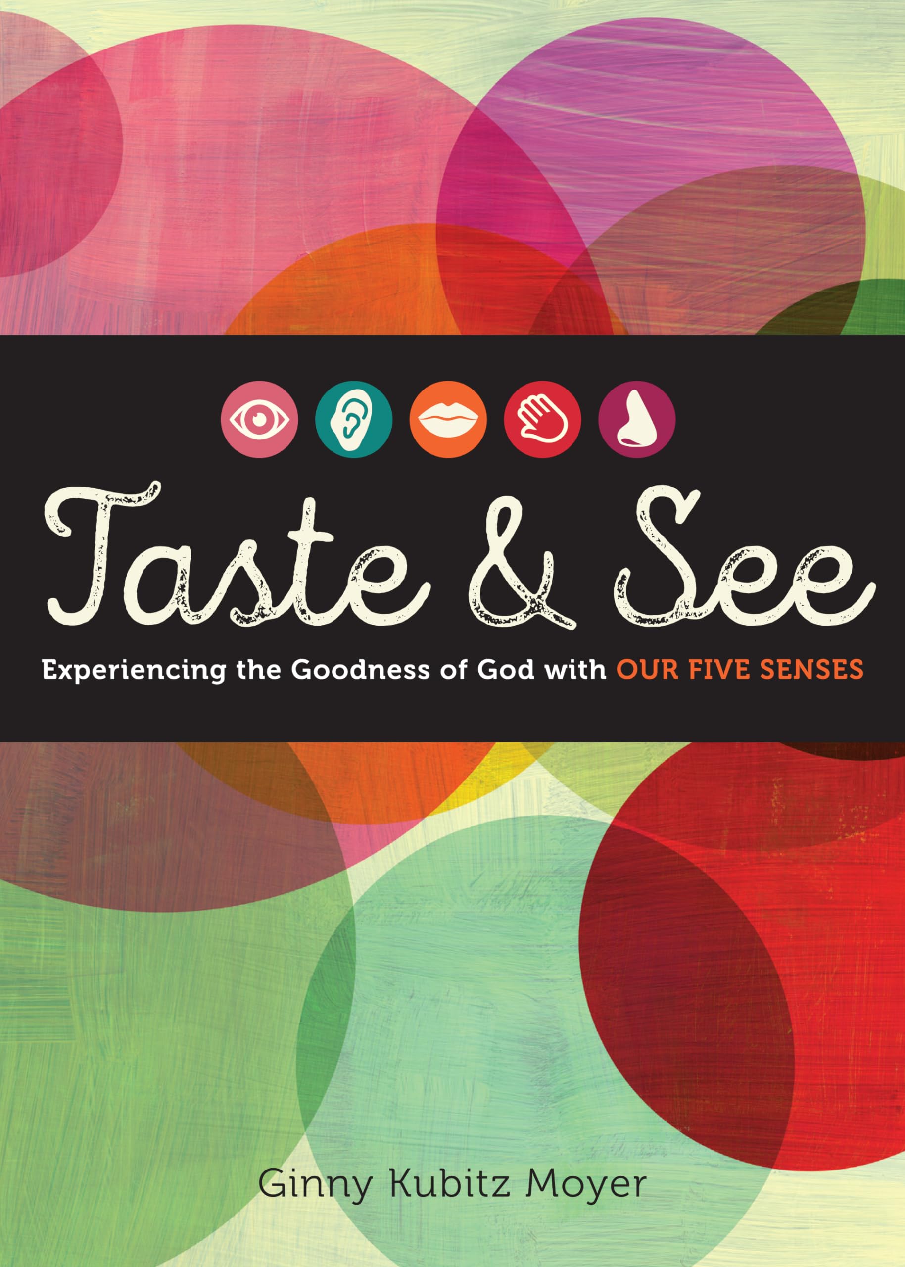 Taste and See: Experiencing the Goodness of God with Our Five Senses,Used