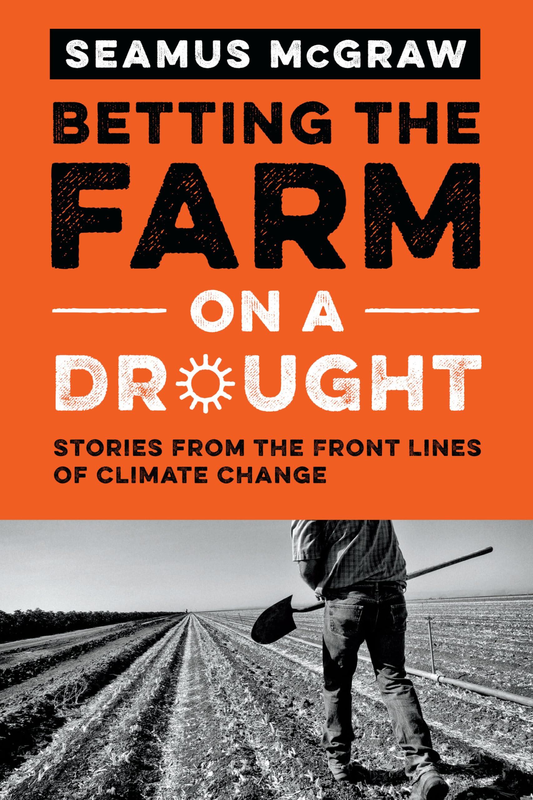 Betting the Farm on a Drought: Stories from the Front Lines of Climate Change,Used