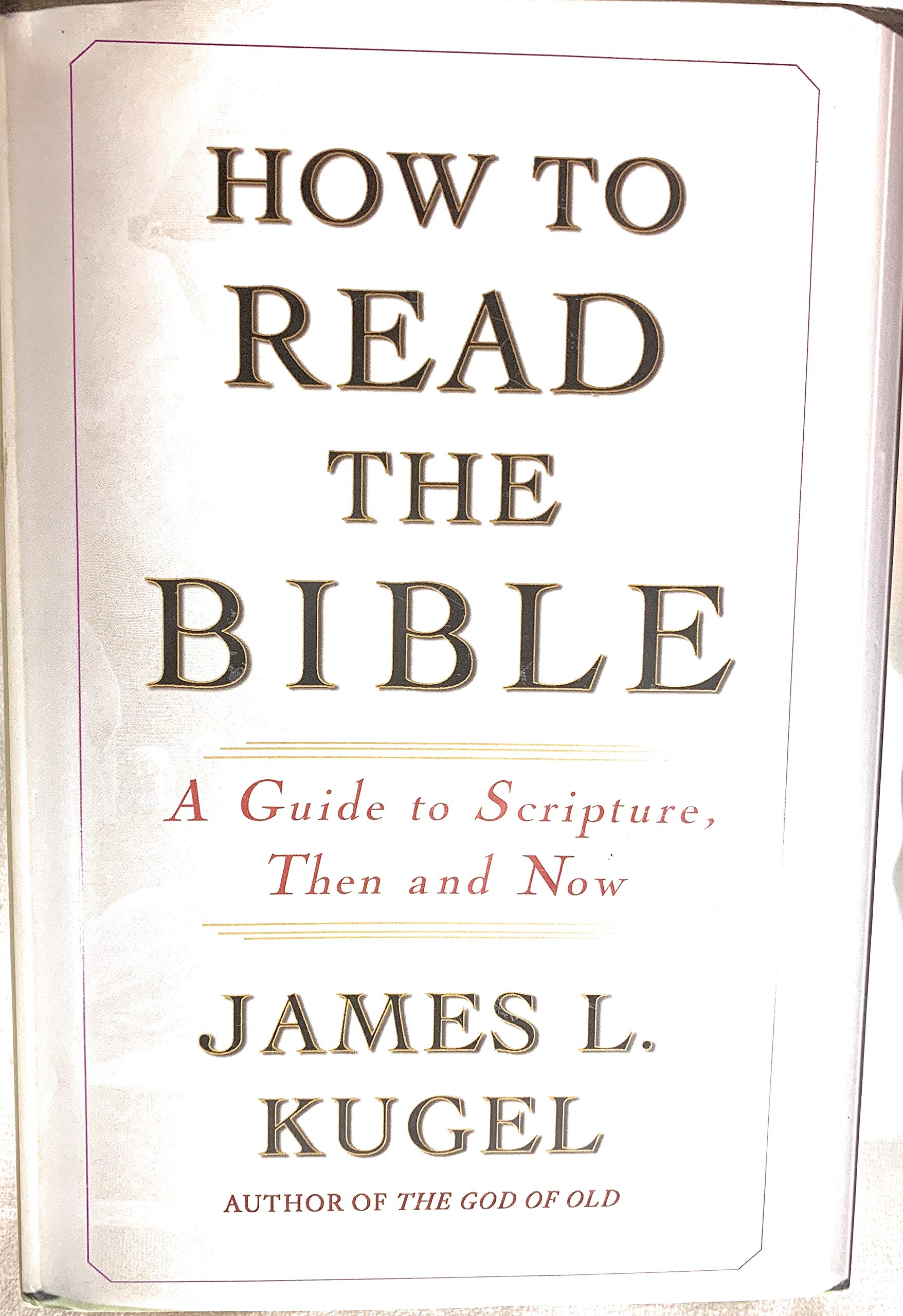 How To Read The Bible: A Guide To Scripture, Then And Now,New