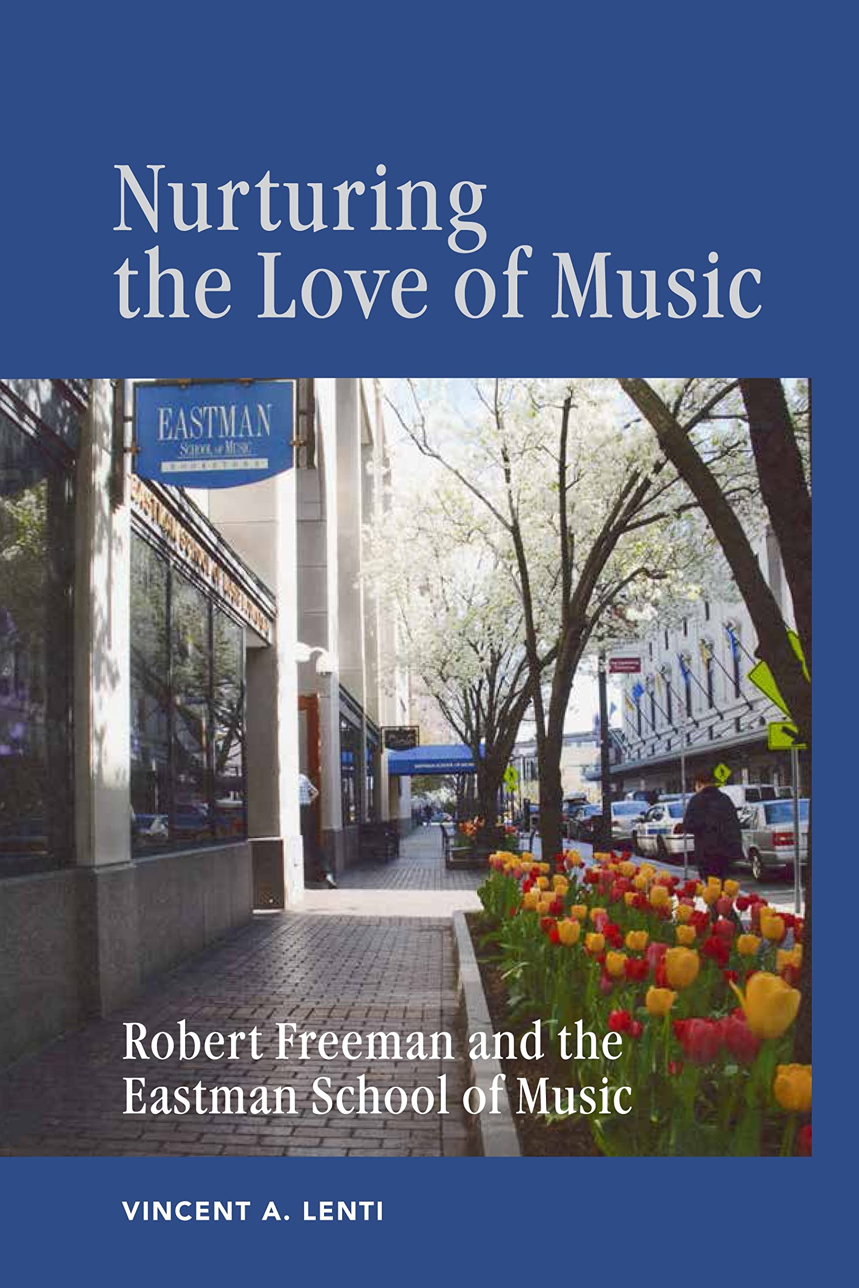 Nurturing the Love of Music: Robert Freeman and the Eastman School of Music (Meliora Press, 31),Used