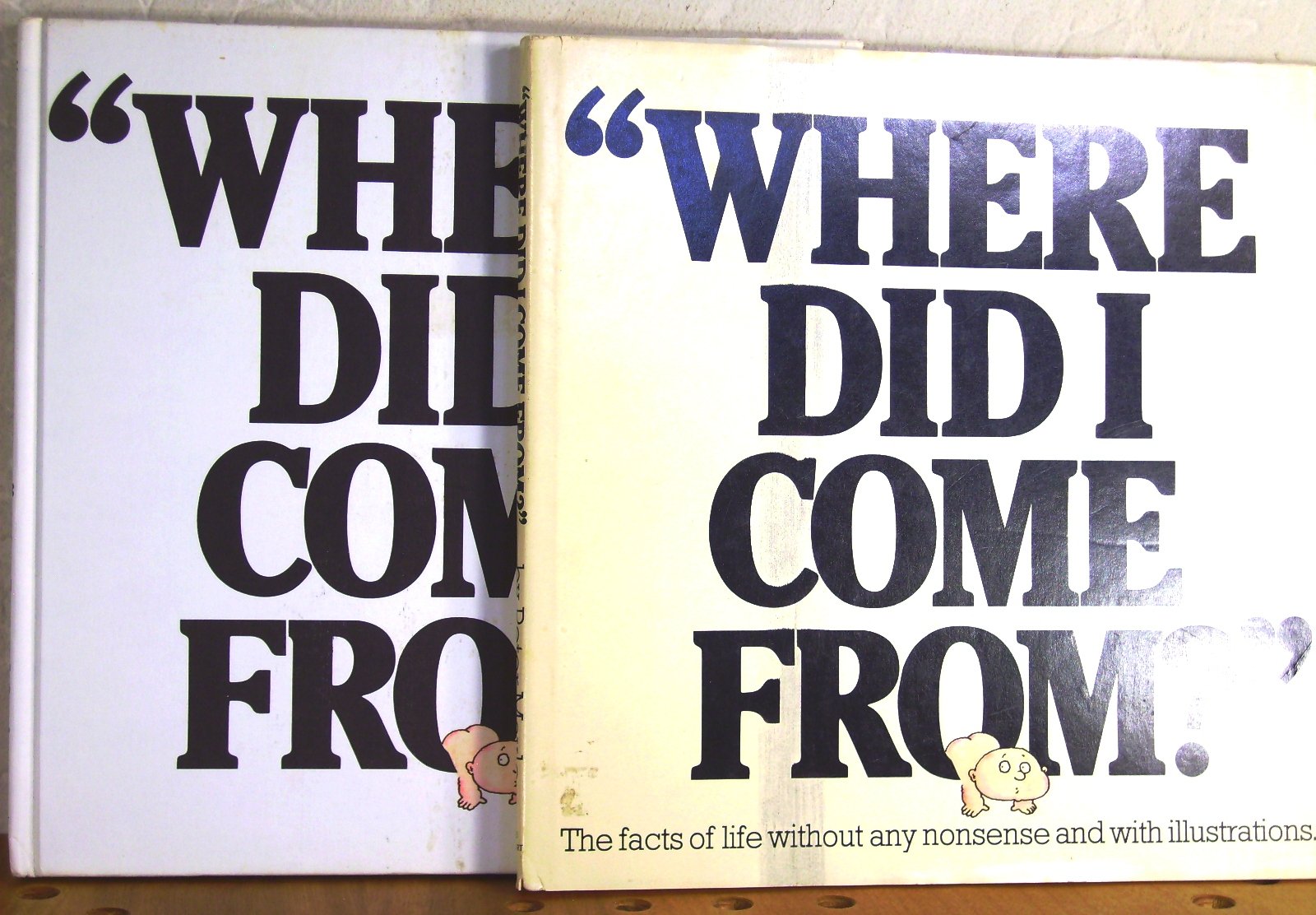 Where Did I Come From: The Facts of Life without Any Nonsense and with Illustrations,Used