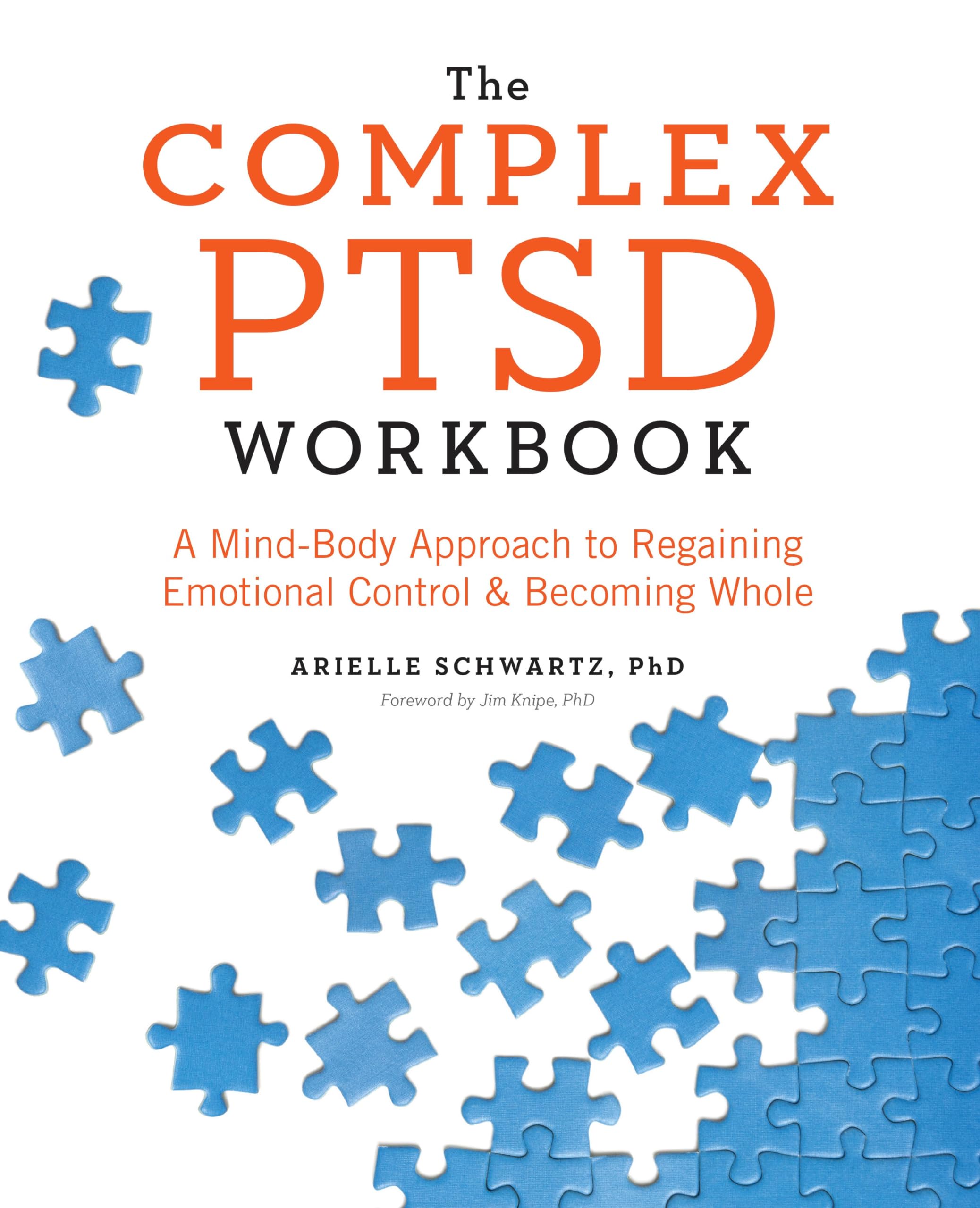 The Complex Ptsd Workbook: A Mindbody Approach To Regaining Emotional Control And Becoming Whole (Healing Complex Ptsd)