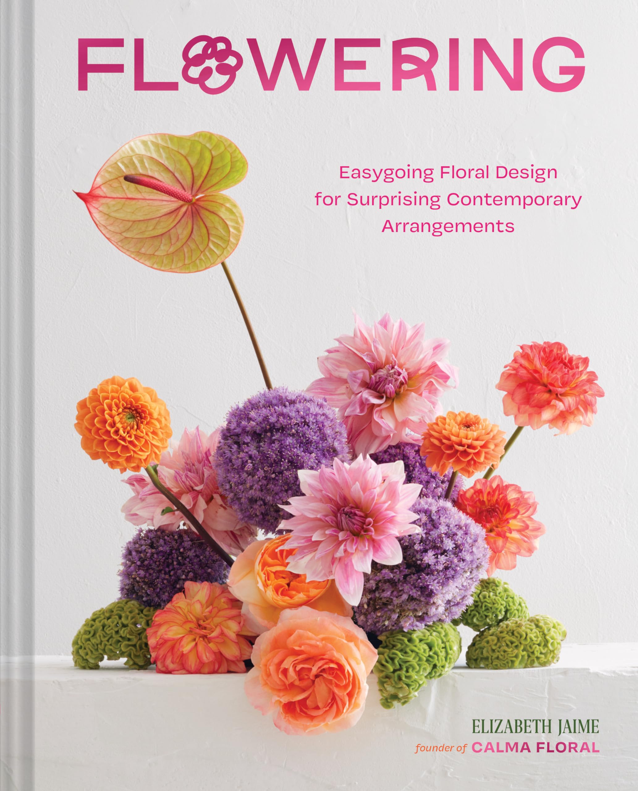 Flowering: Easygoing Floral Design For Surprising Contemporary Arrangements,New