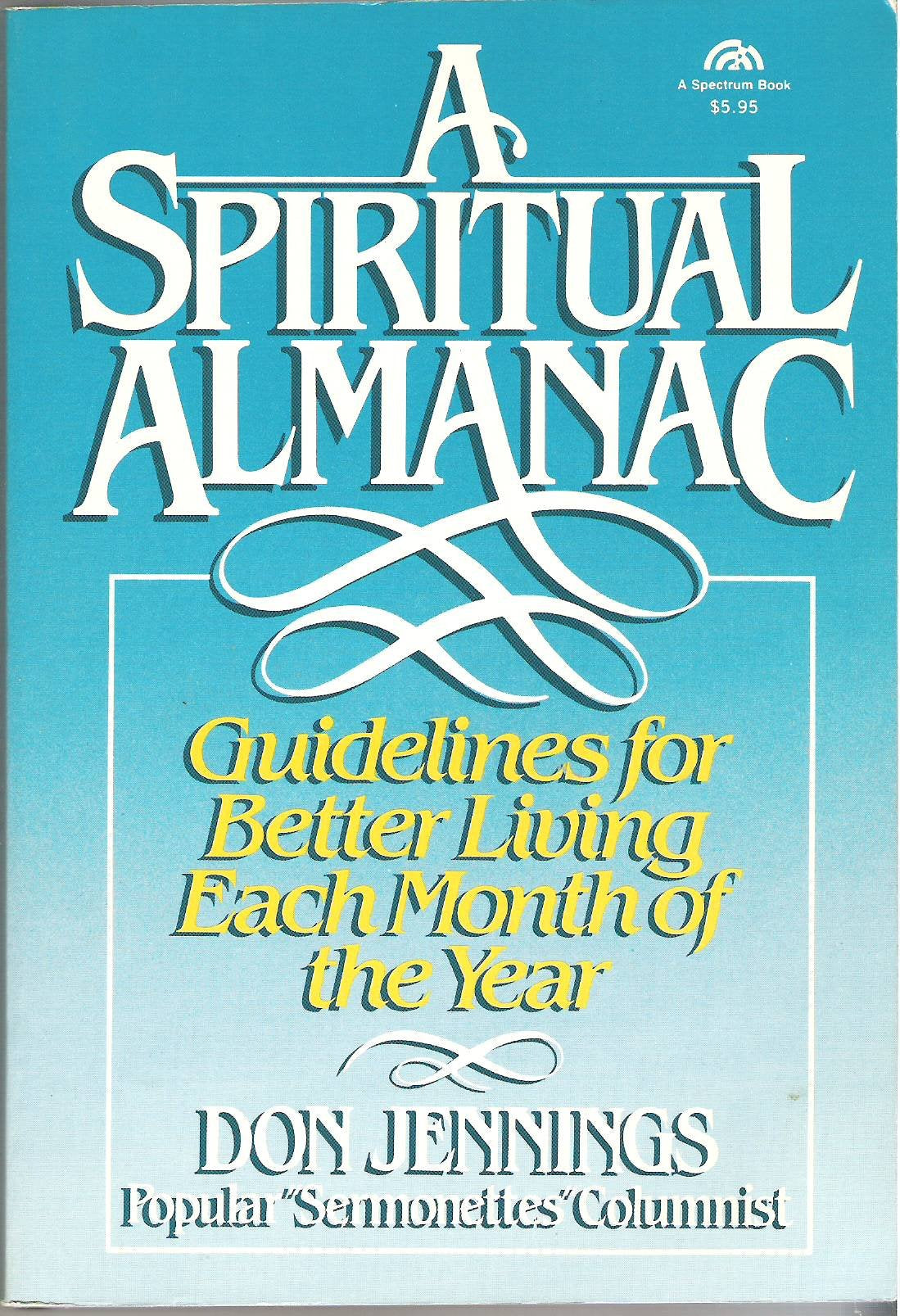A Spiritual Almanac: Guidelines For Better Living Each Month Of The Year,New