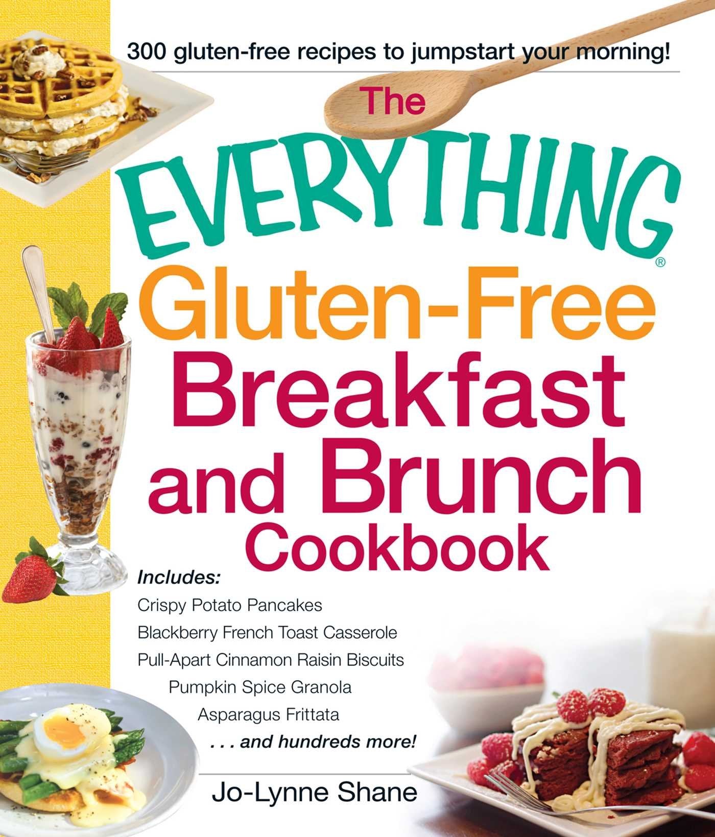 The Everything GlutenFree Breakfast And Brunch Cookbook: Includes Crispy Potato Pancakes, Blackberry French Toast Casserole, Pu,Used