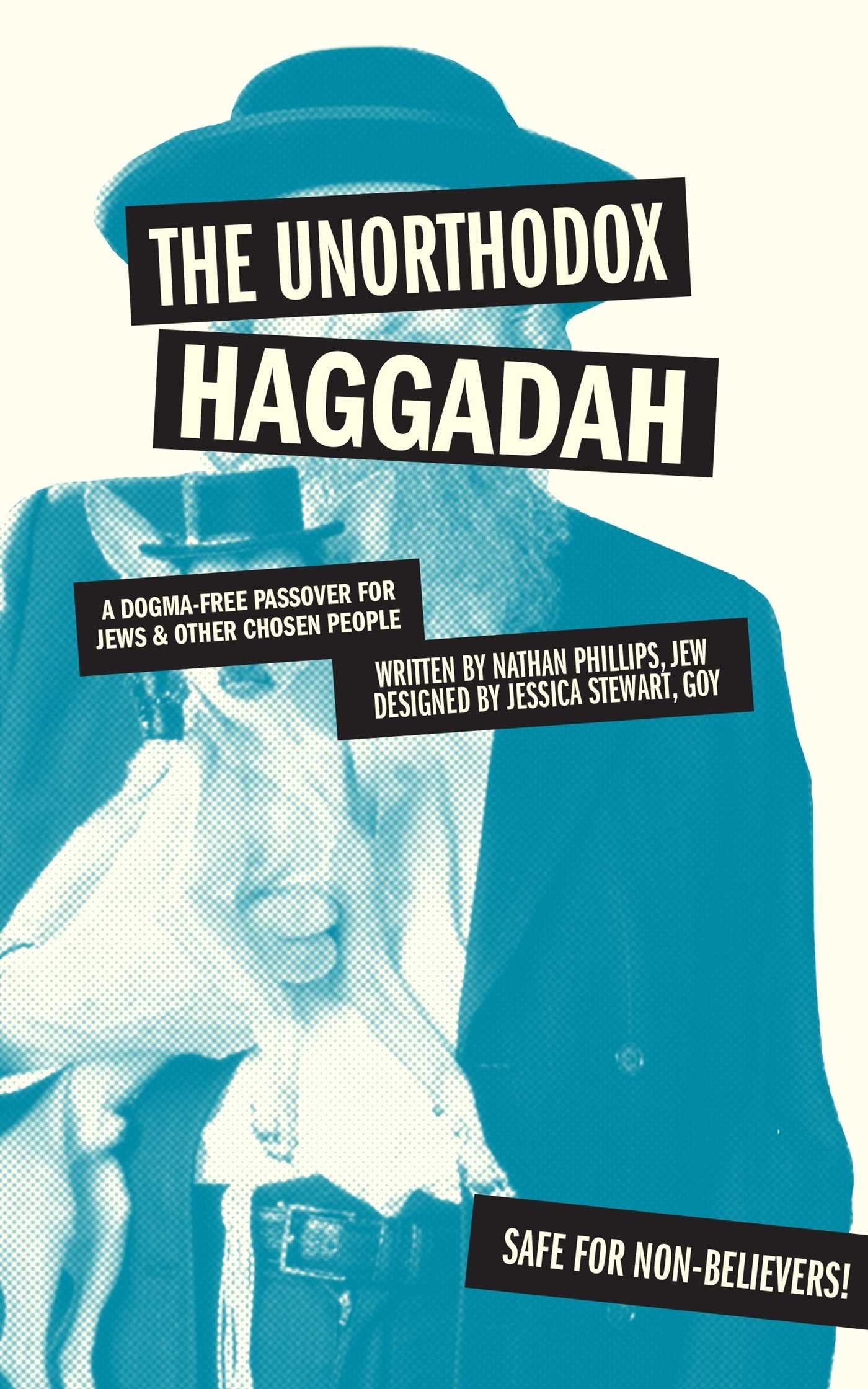 The Unorthodox Haggadah: A Dogmafree Passover for Jews and Other Chosen People,Used