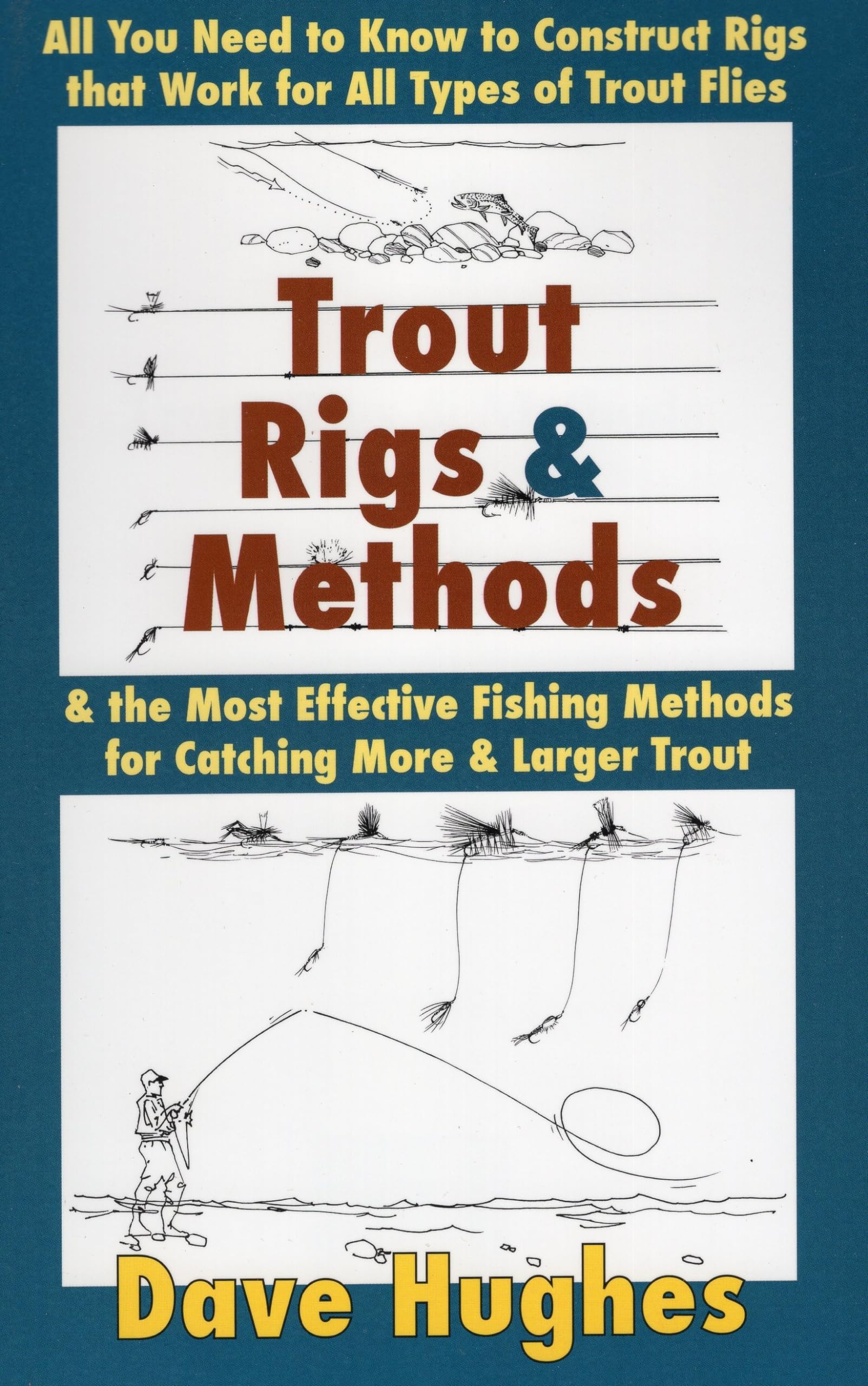 Trout Rigs & Methods: All You Need To Know To Construct Rigs That Work For All Types Of Trout Flies & The Most Effective Fishing,Used