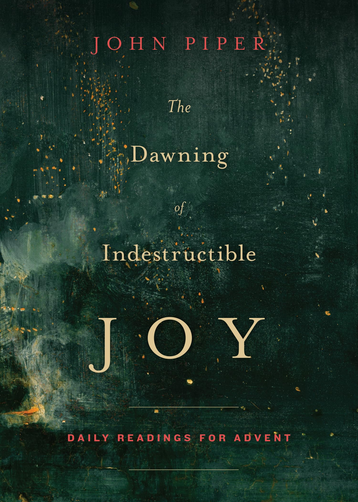 The Dawning of Indestructible Joy: Daily Readings for Advent,Used