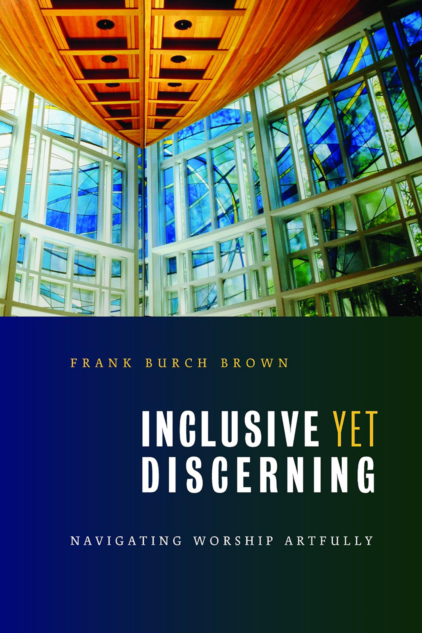 Inclusive Yet Discerning: Navigating Worship Artfully (The Calvin Institute of Christian Worship Liturgical Studies (CICW)),Used