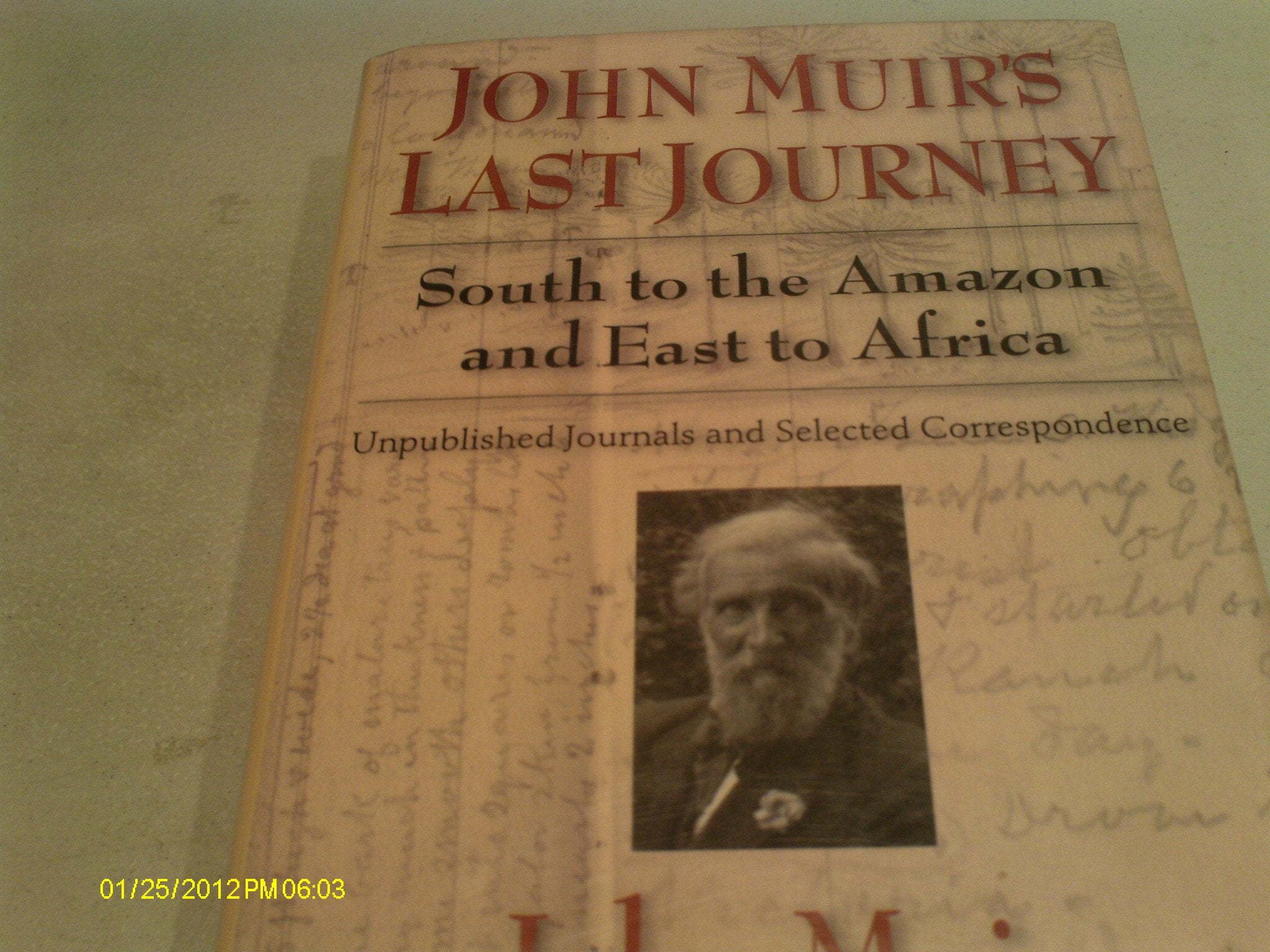John Muir's Last Journey: South To The Amazon And East To Africa: Unpublished Journals And Selected Correspondence (Pioneers of ,New