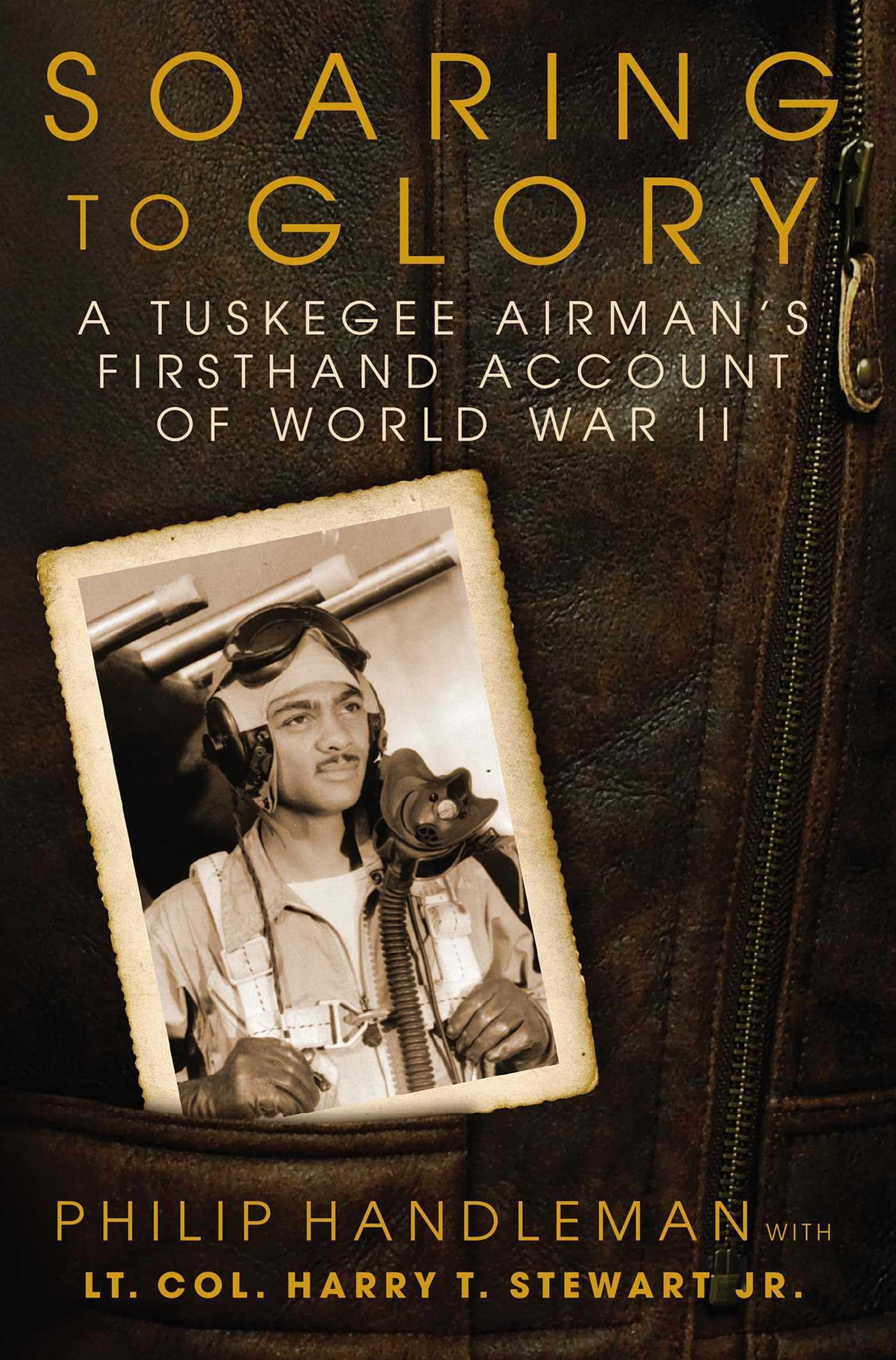 Soaring To Glory: A Tuskegee Airman'S Firsthand Account Of World War Ii