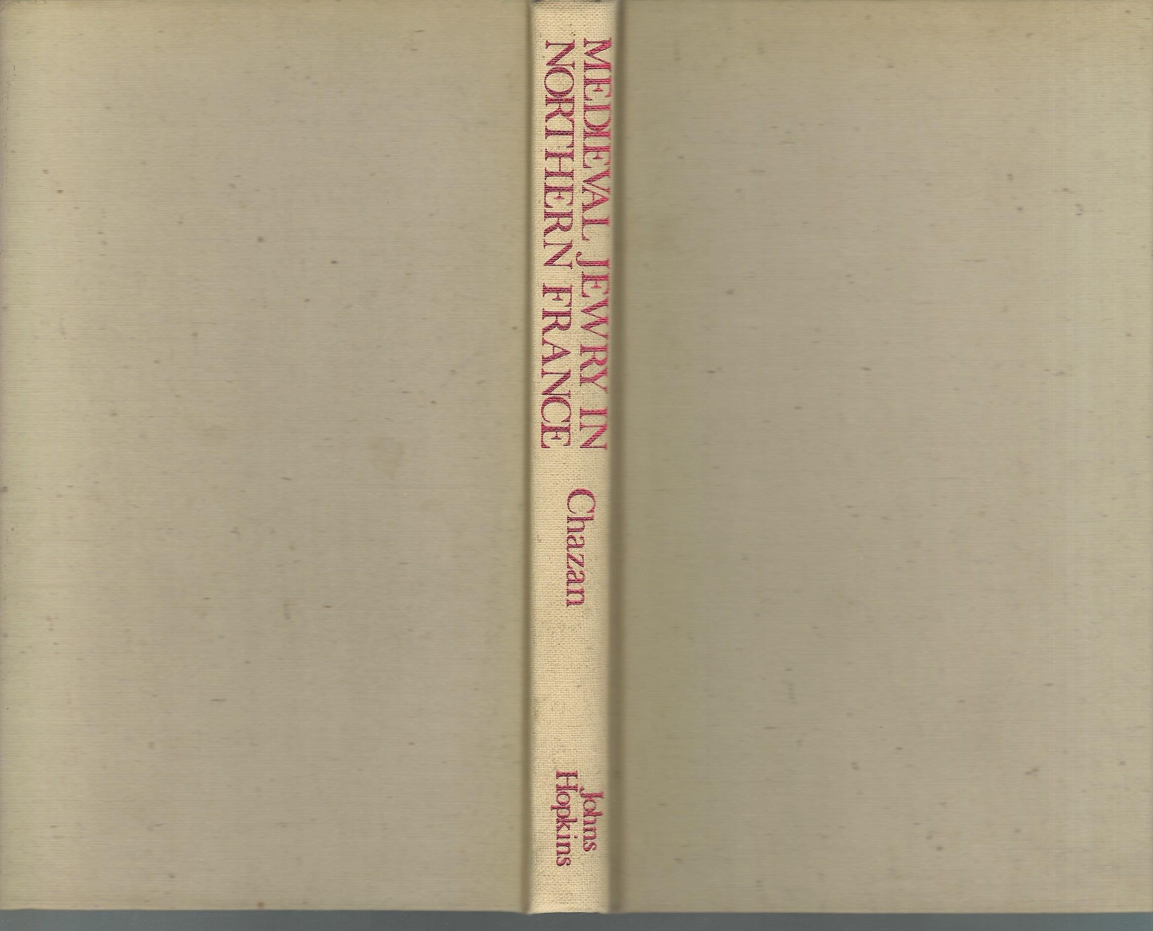 Medieval Jewry in Northern France: A Political and Social History (The Johns Hopkins University Studies in Historical and Politi,Used