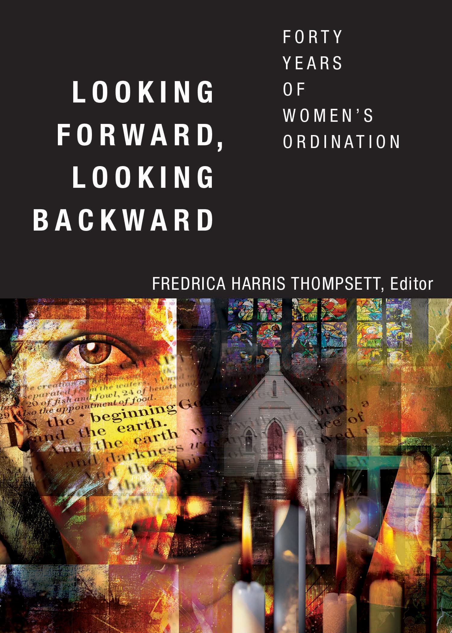 Looking Forward, Looking Backward: Forty Years Of Womens Ordination,Used