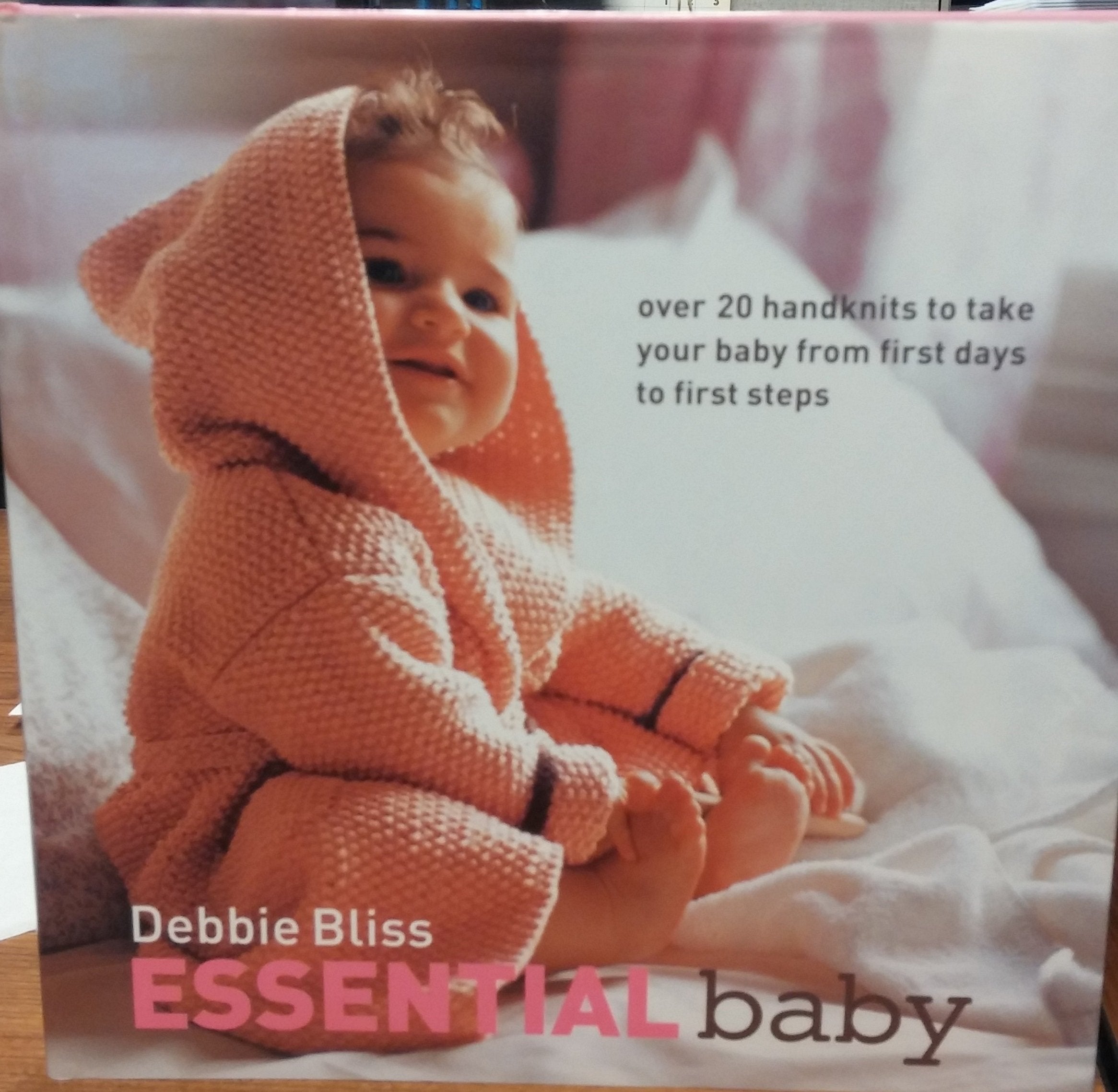 Essential Baby: Over 20 Handknits To Take Your Baby From First Days To First Steps