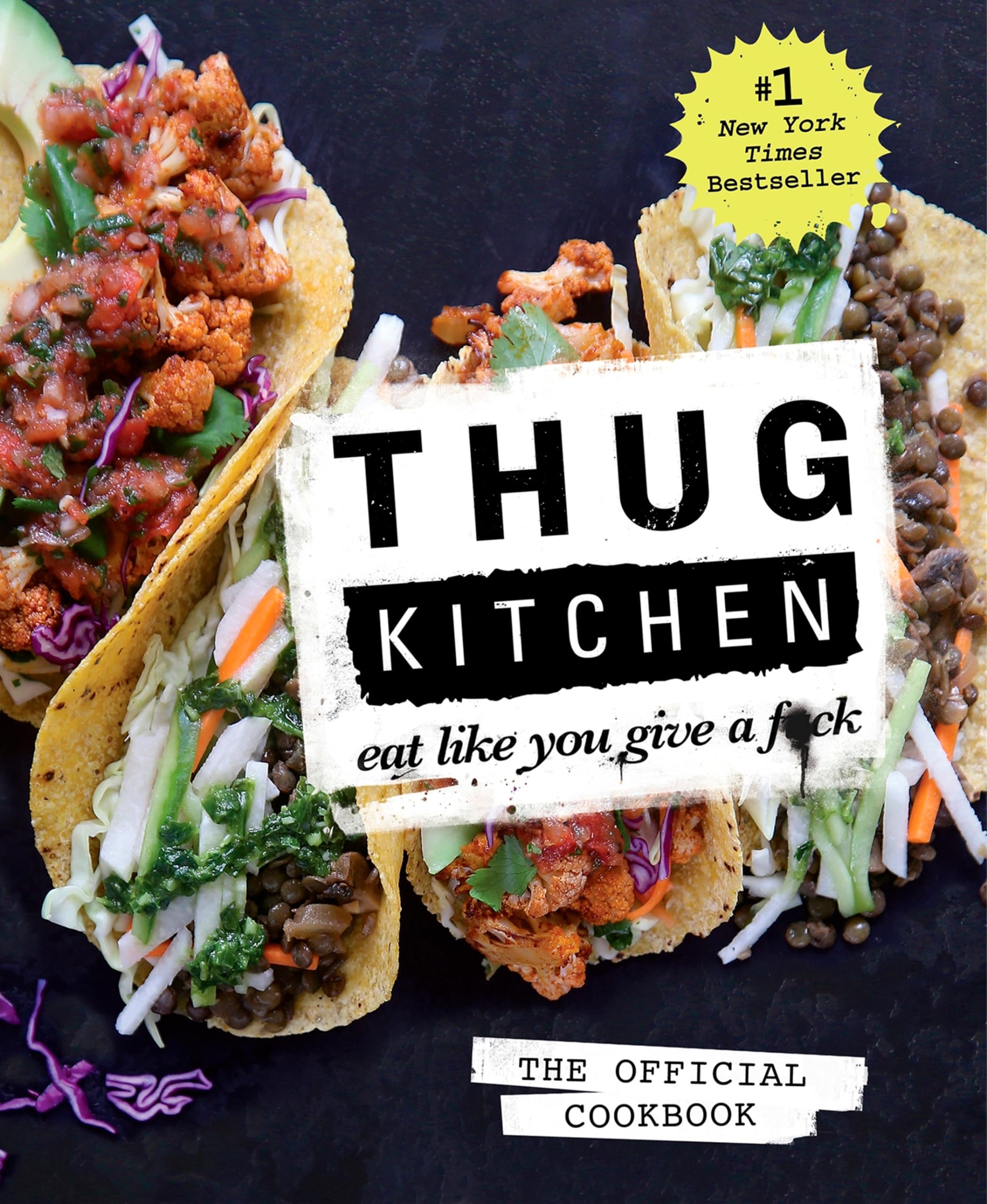 Thug Kitchen: The Official Cookbook: Eat Like You Give A F*Ck (Thug Kitchen Cookbooks)