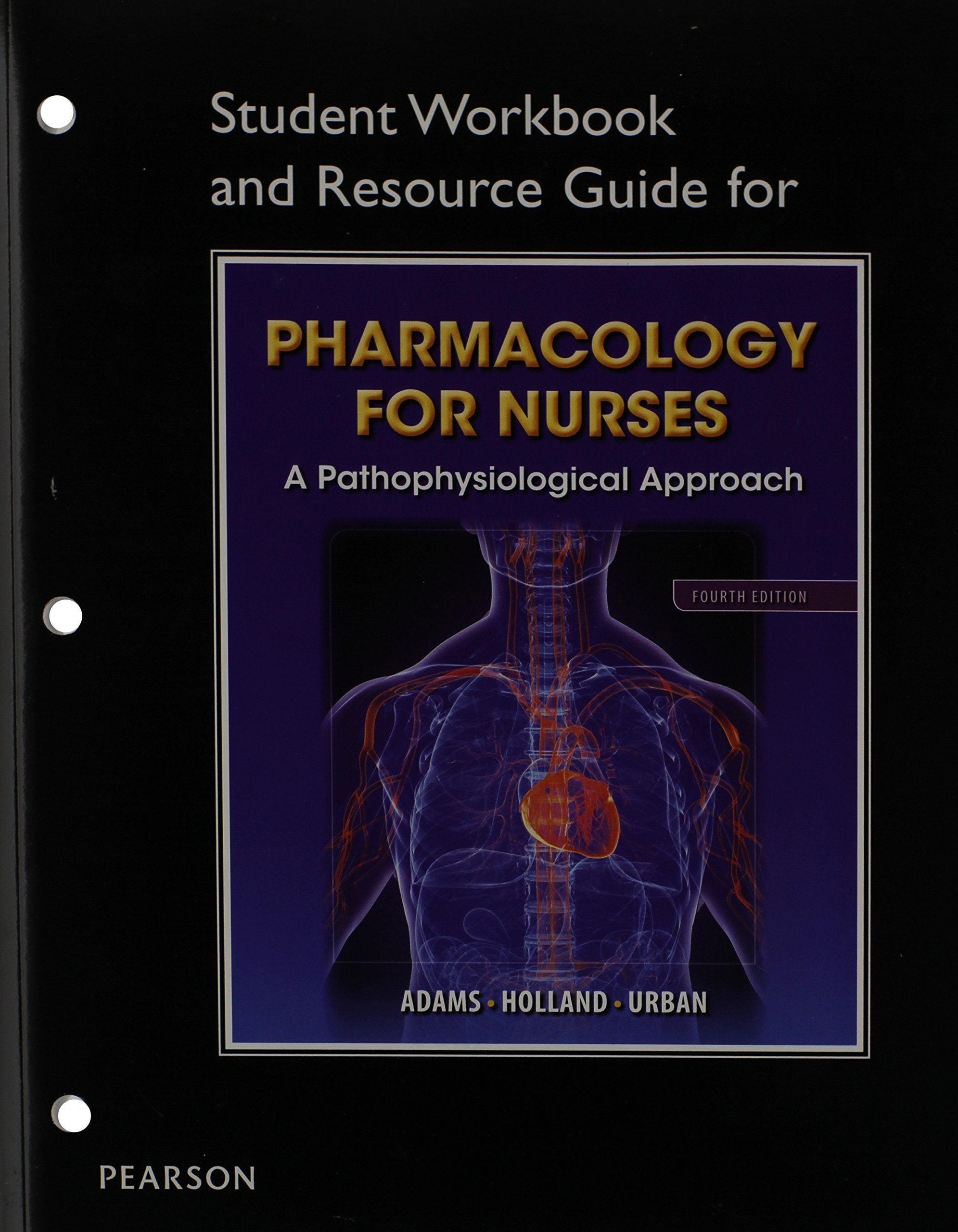 Student Workbook and Resource Guide for Pharmacology for Nurses for Pharmacology for Nurses: A Pathophysiologic Approach,Used