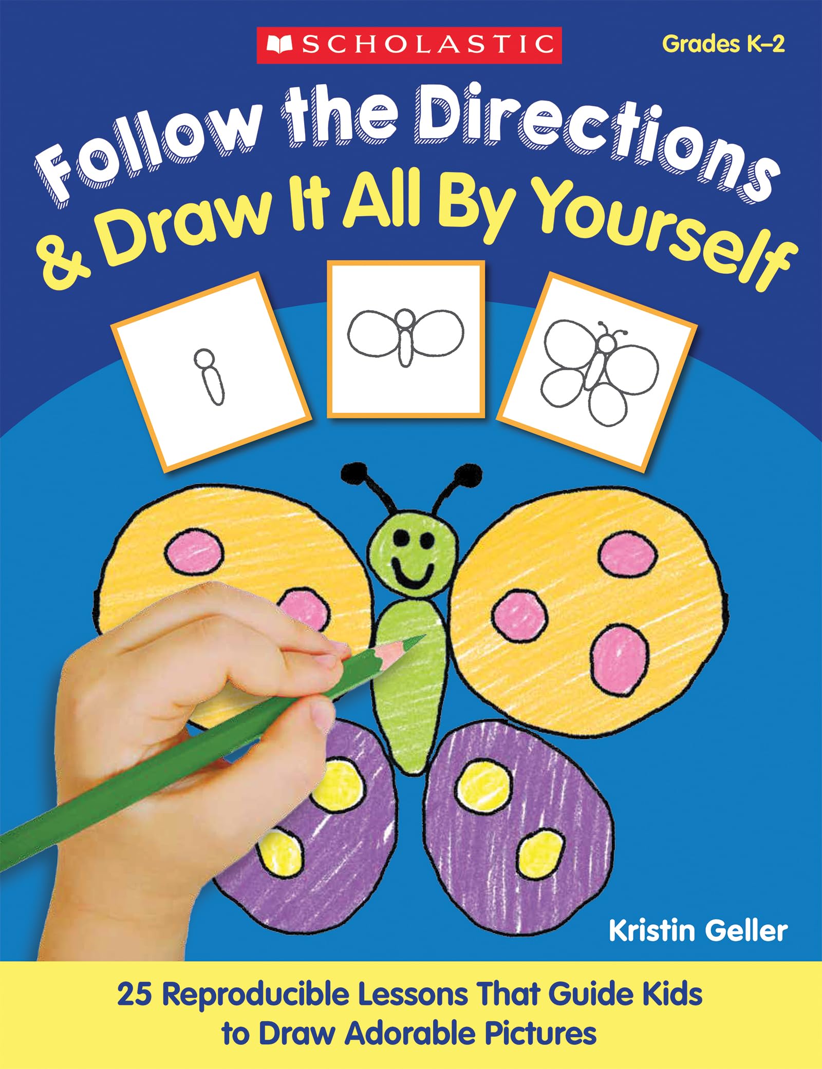 Follow The Directions & Draw It All By Yourself!: 25 Reproducible Lessons That Guide Kids To Draw Adorable Pictures,Used
