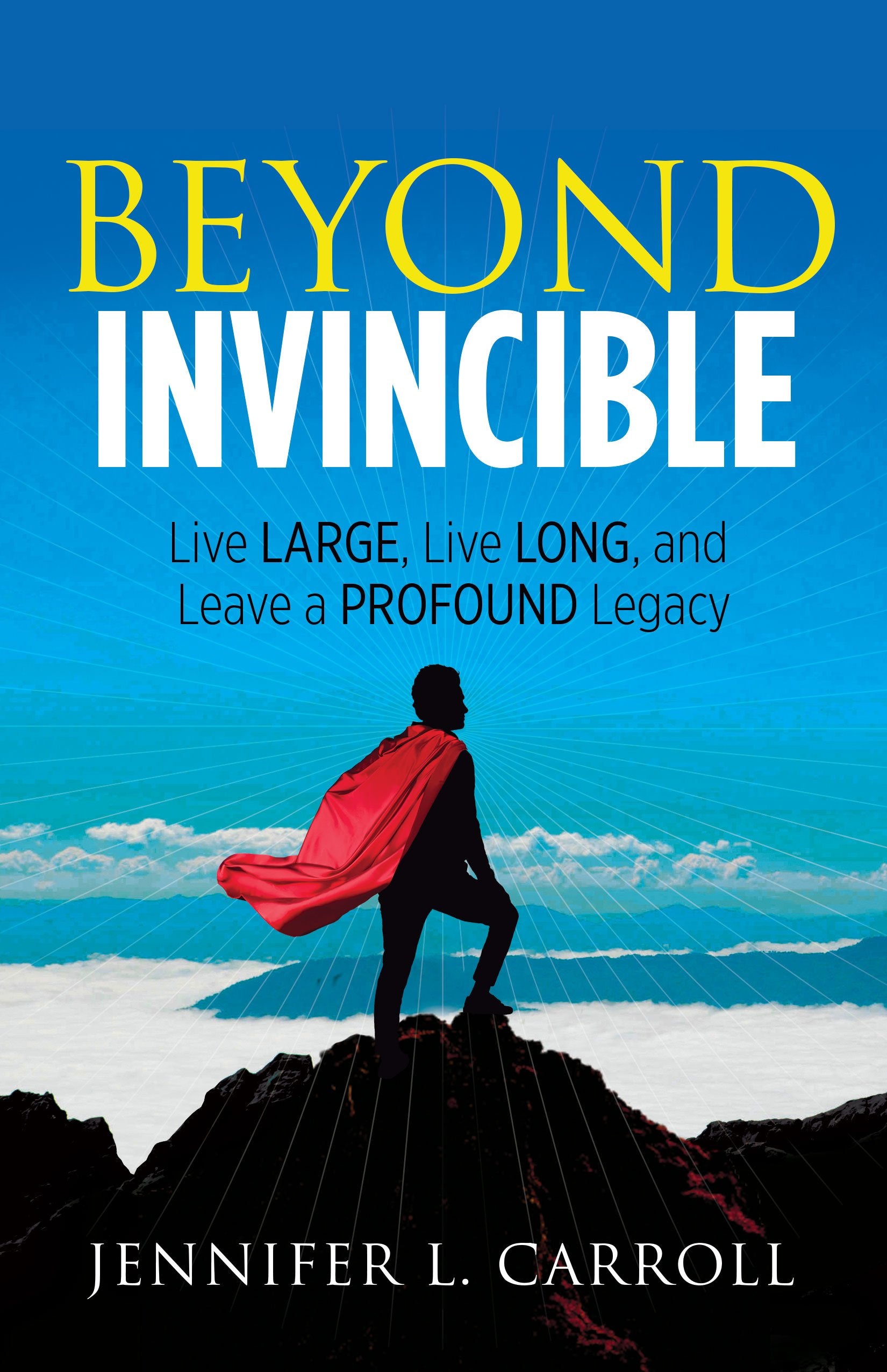 Beyond Invincible: Live Large, Live Long and Leave a Profound Legacy,Used