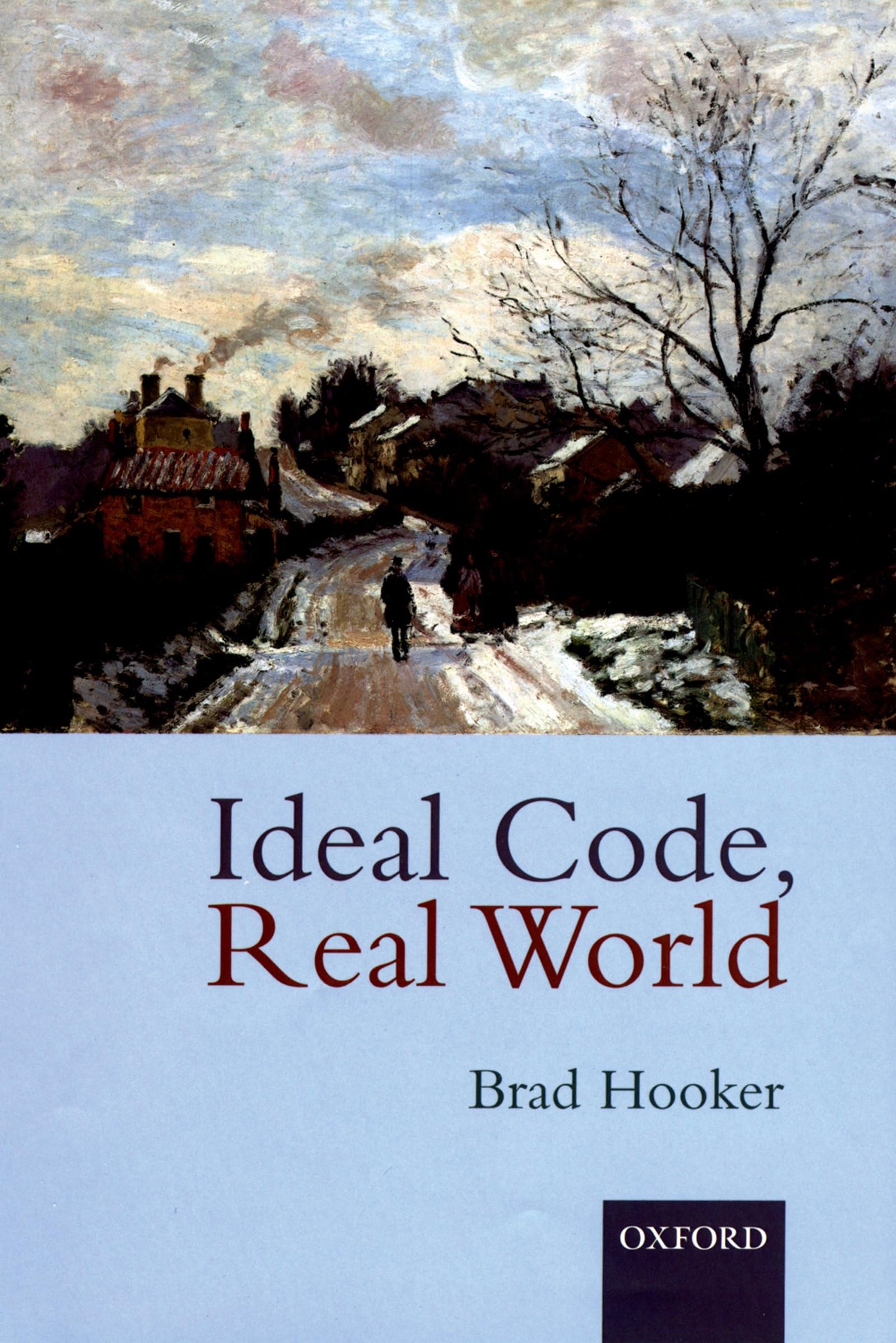 Ideal Code, Real World: A RuleConsequentialist Theory of Morality,Used
