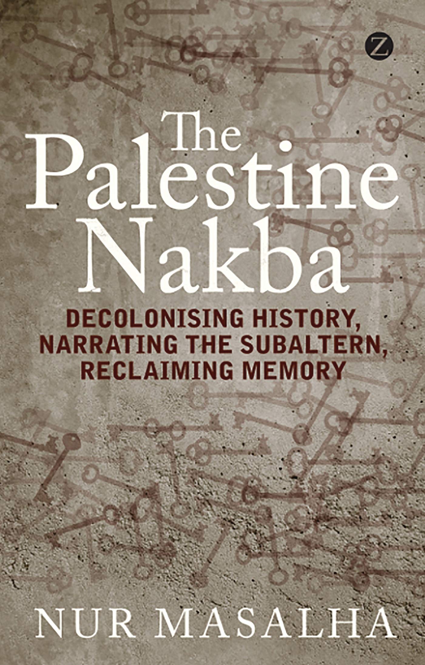 The Palestine Nakba: Decolonising History, Narrating the Subaltern, Reclaiming Memory,Used